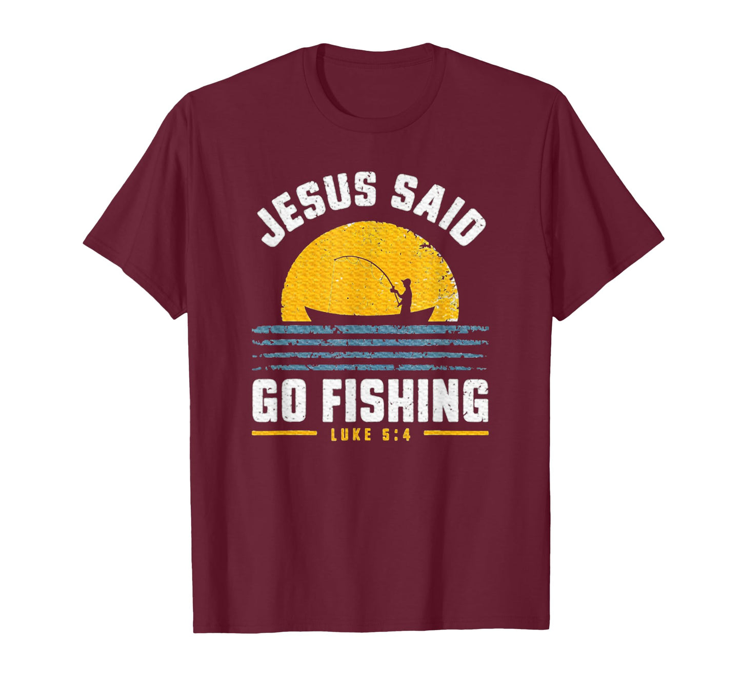 Jesus Christ Said Go Fishing Faith Fisherman Funny Quotes T-Shirt