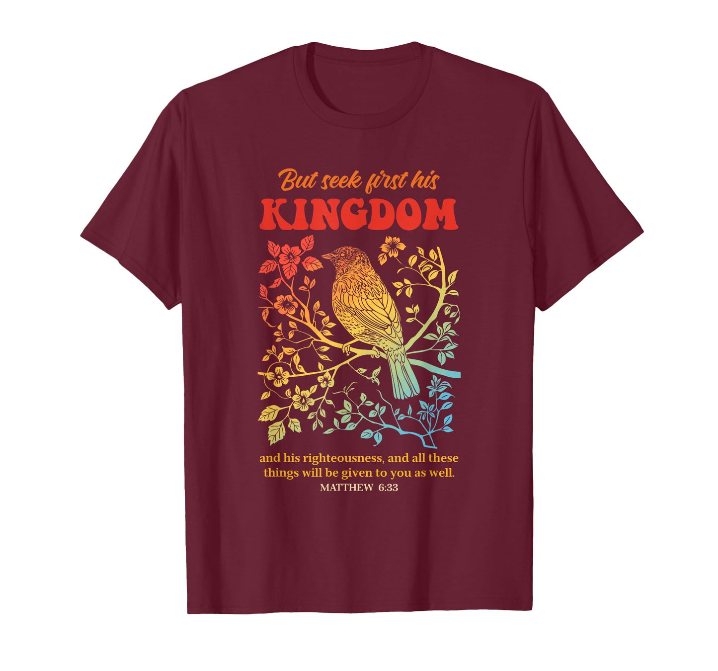 But Seek First His Kingdom And His Righteousness T-Shirt
