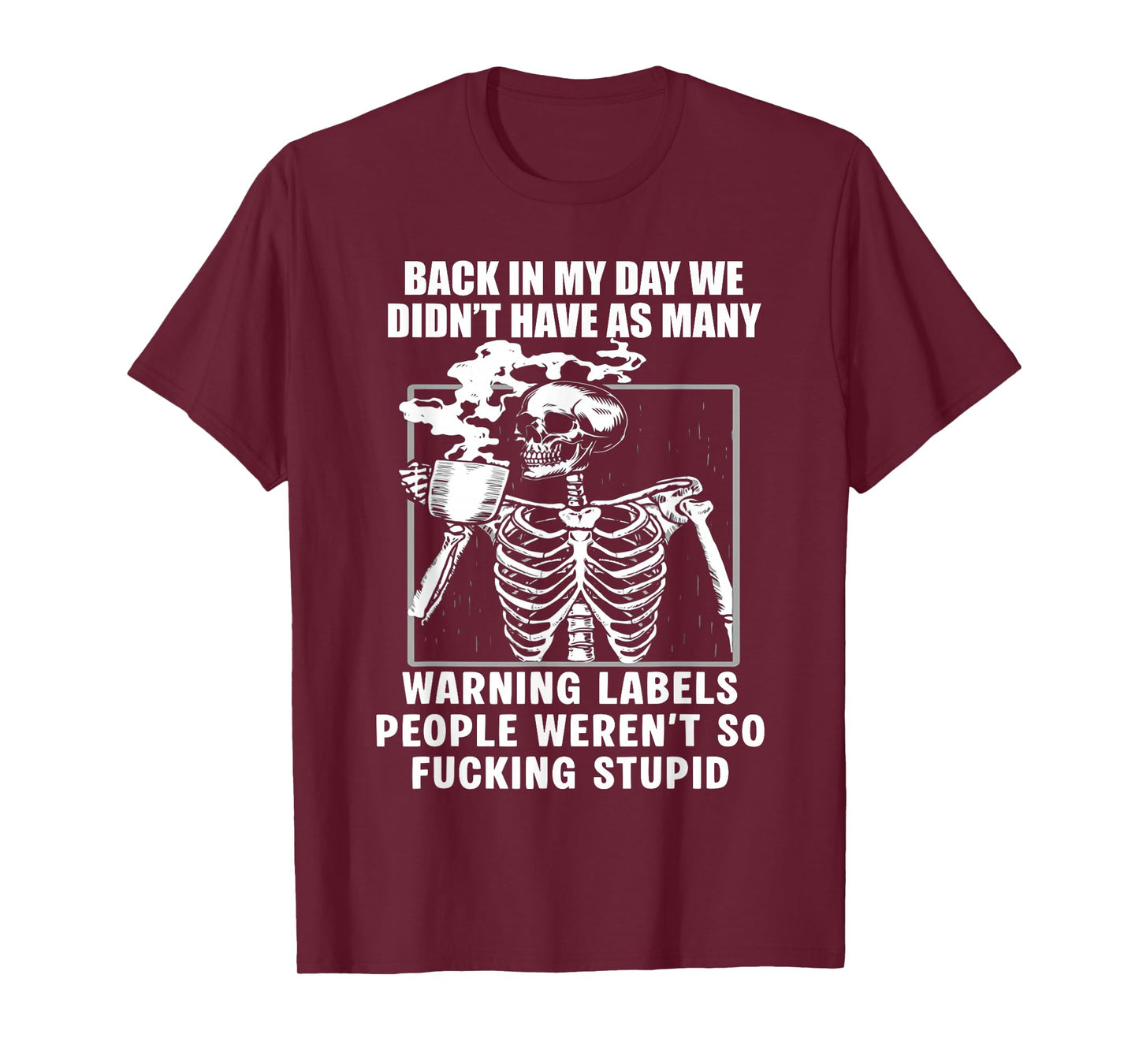 Back in My Day We Didn't Have As Many Warning Label Skeleton T-Shirt