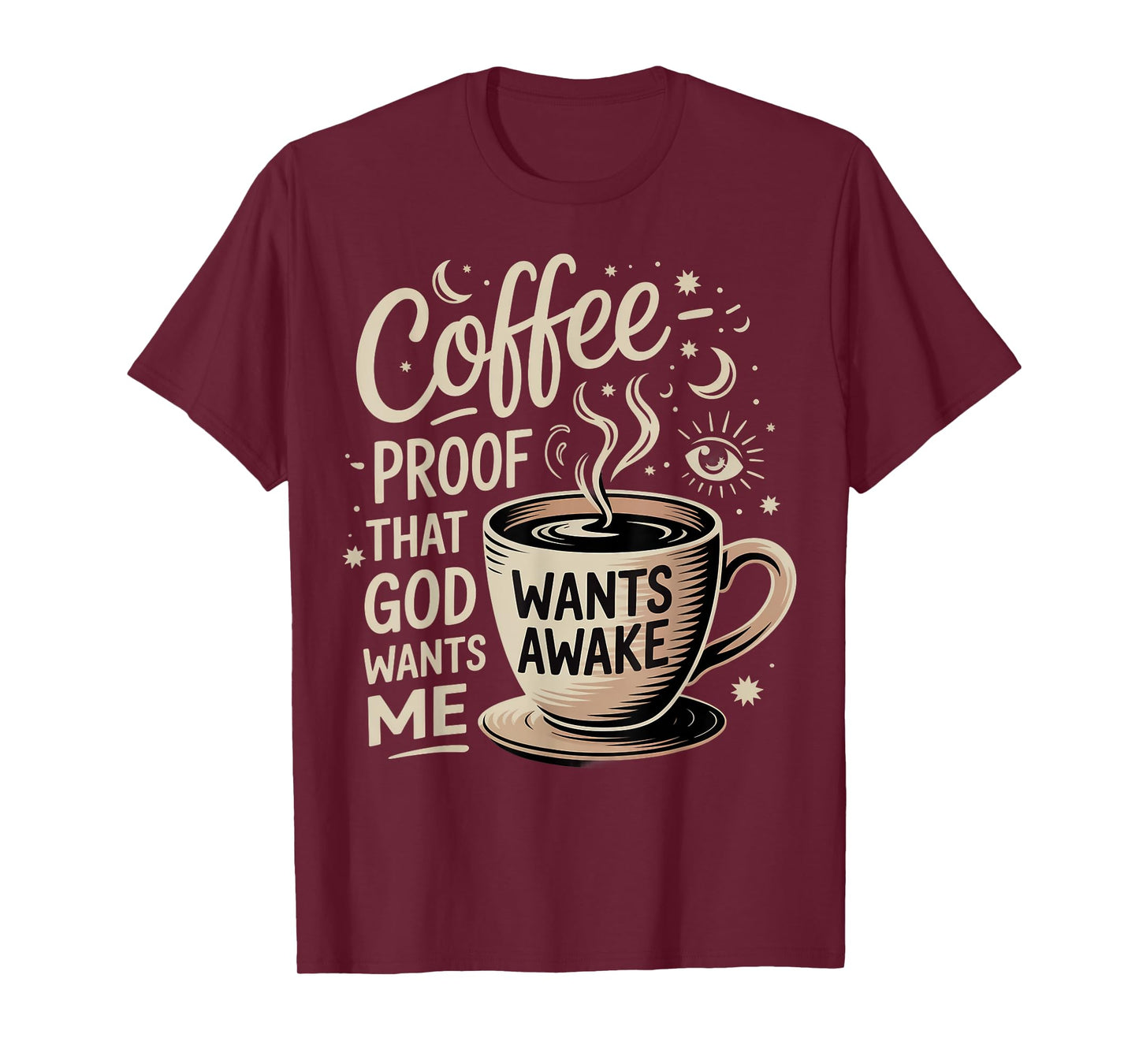 Coffee Humor Proof That God Wants Us Awake T-Shirt