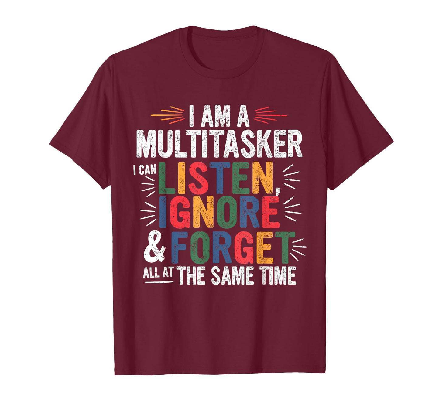 I Am A Multitasker Can Listen Ignore & Forget Funny Sarcasm T-Shirt