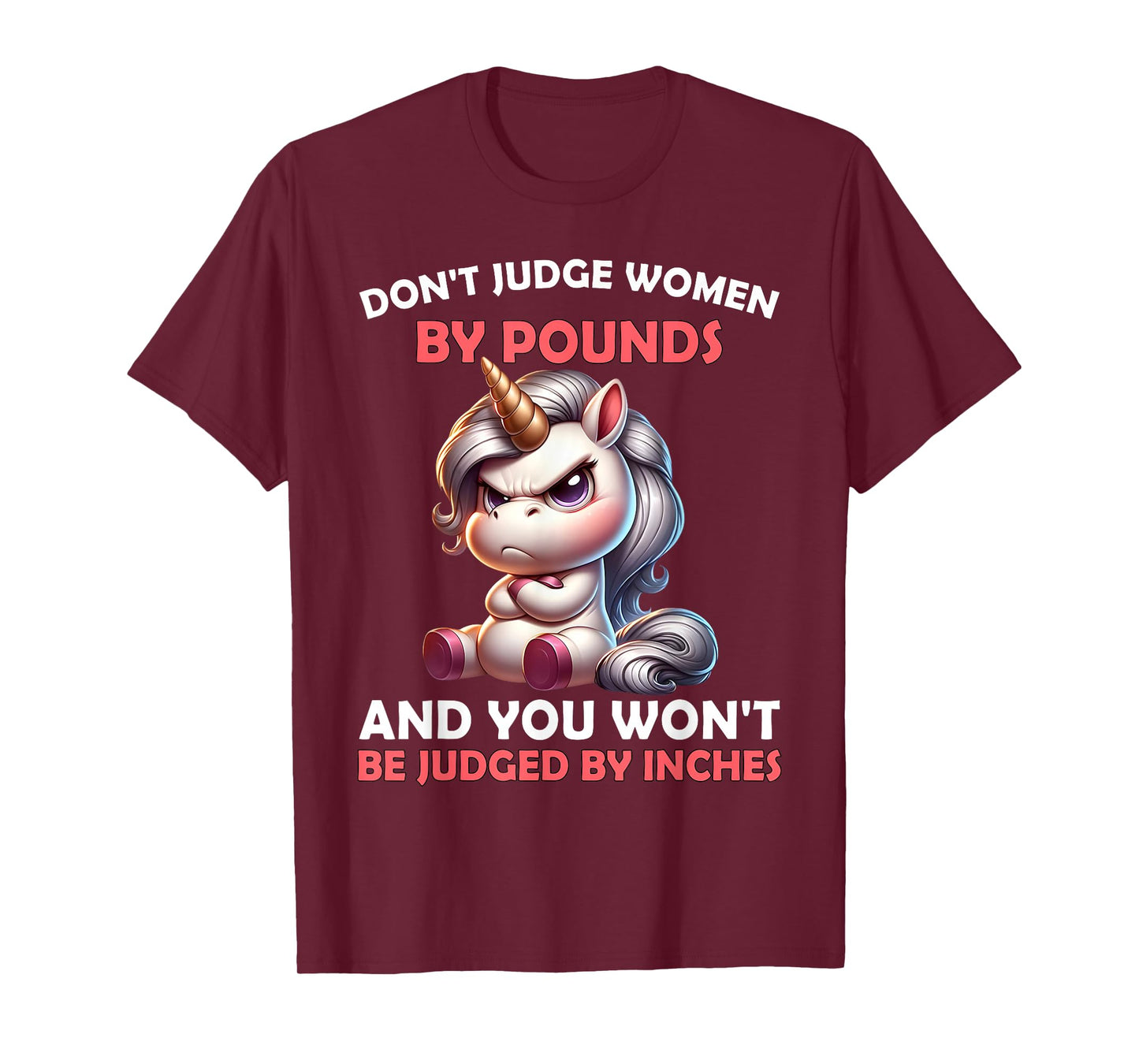 Don’t Judge Women by Pounds You Won't Be Judged Unicorn T-Shirt