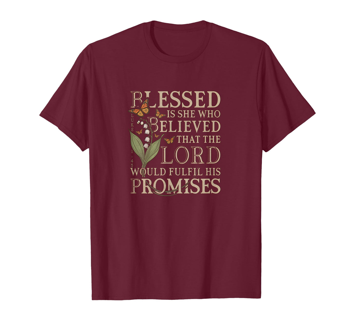 Blessed Is She Who Believed - Luke 1:45 Christian Bible T-Shirt