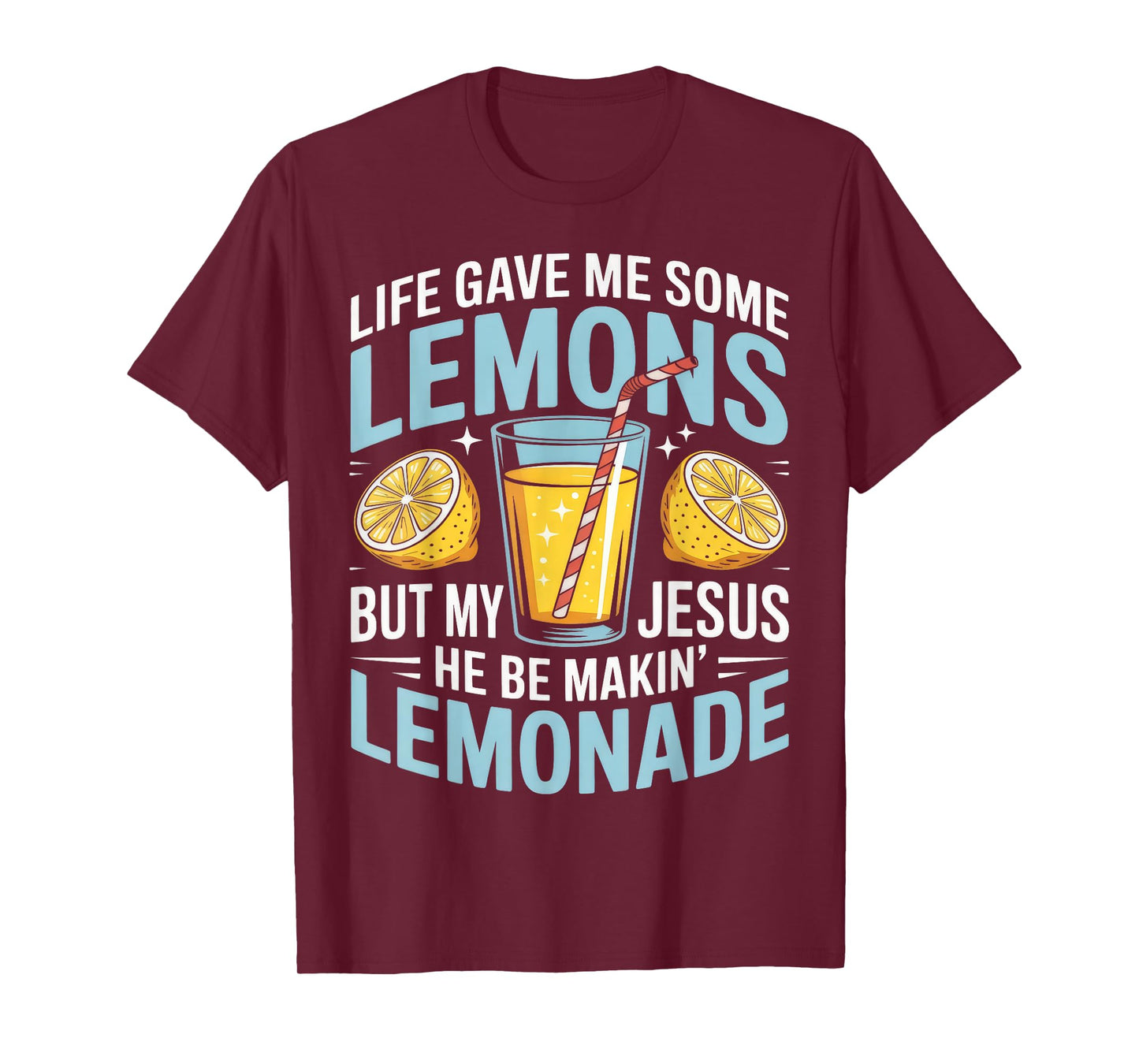 Funny Life Gave Me Some Lemon But My Jesus T-Shirt