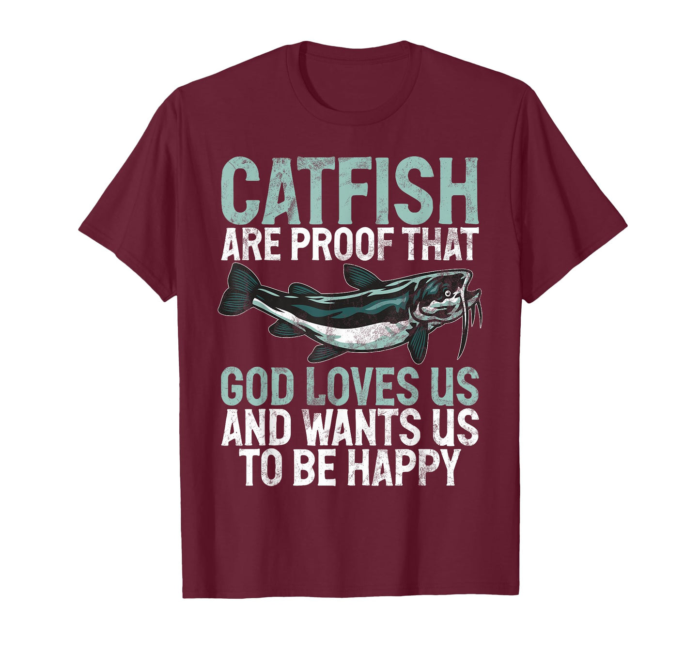 Catfish Are Proof That God Loves Us Catfish T-Shirt