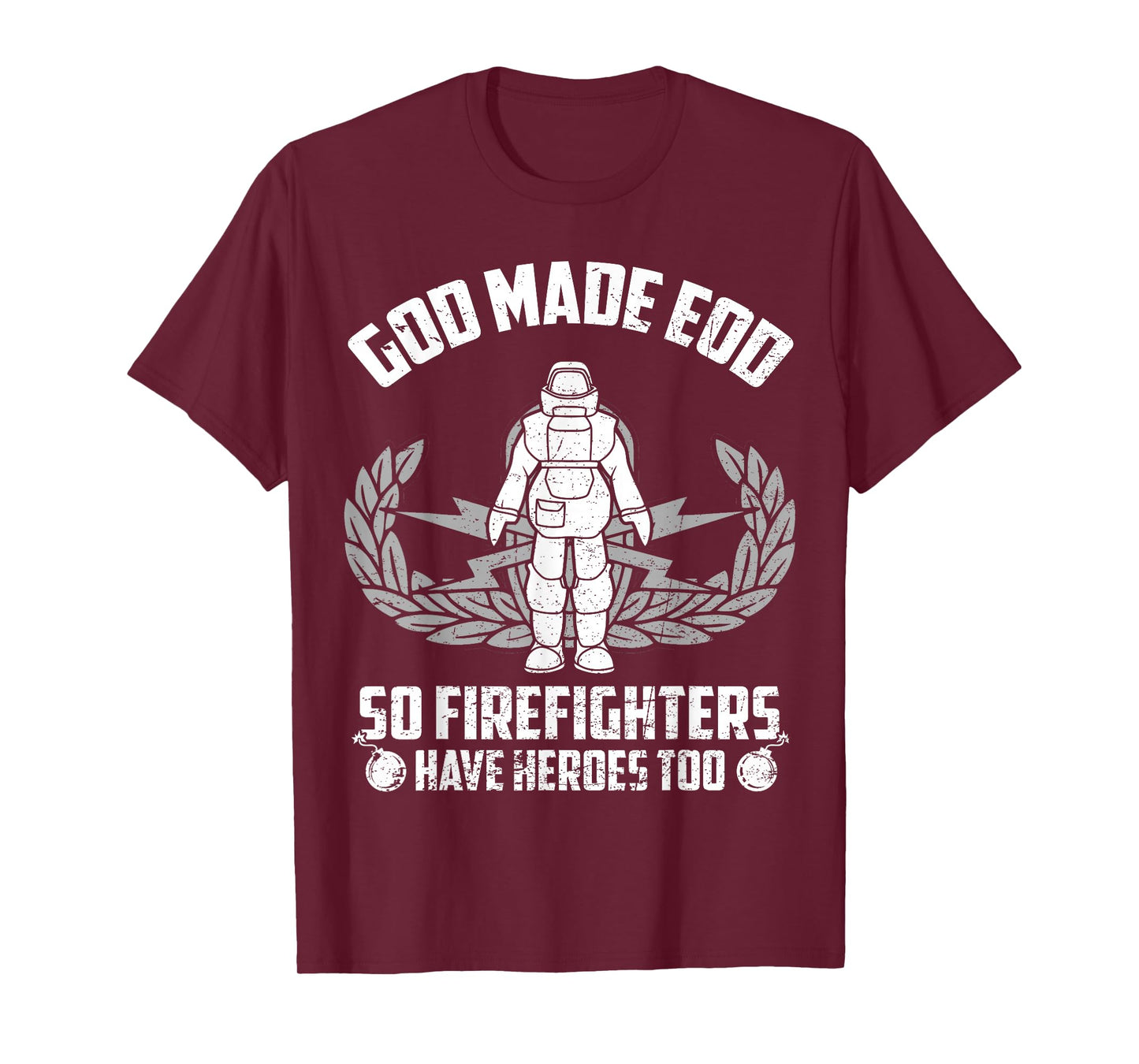 God Made EOD Tech So Firefighter Have Heroes Too T-Shirt