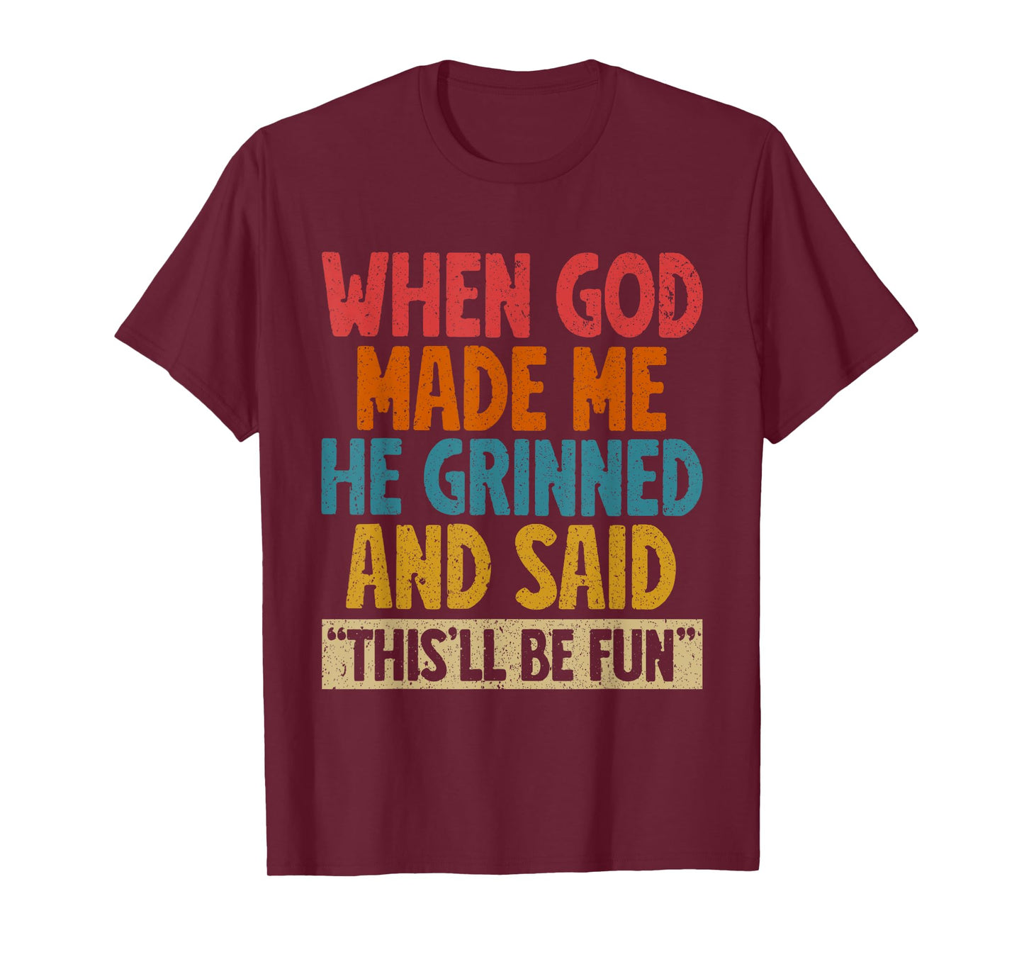 When God Made Me He Said This'll Be Fun Christian Church T-Shirt