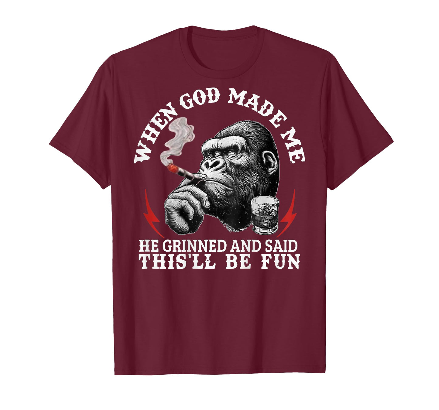 When God Made Me He Grinned and Said This'll Be Fun Monkey T-Shirt