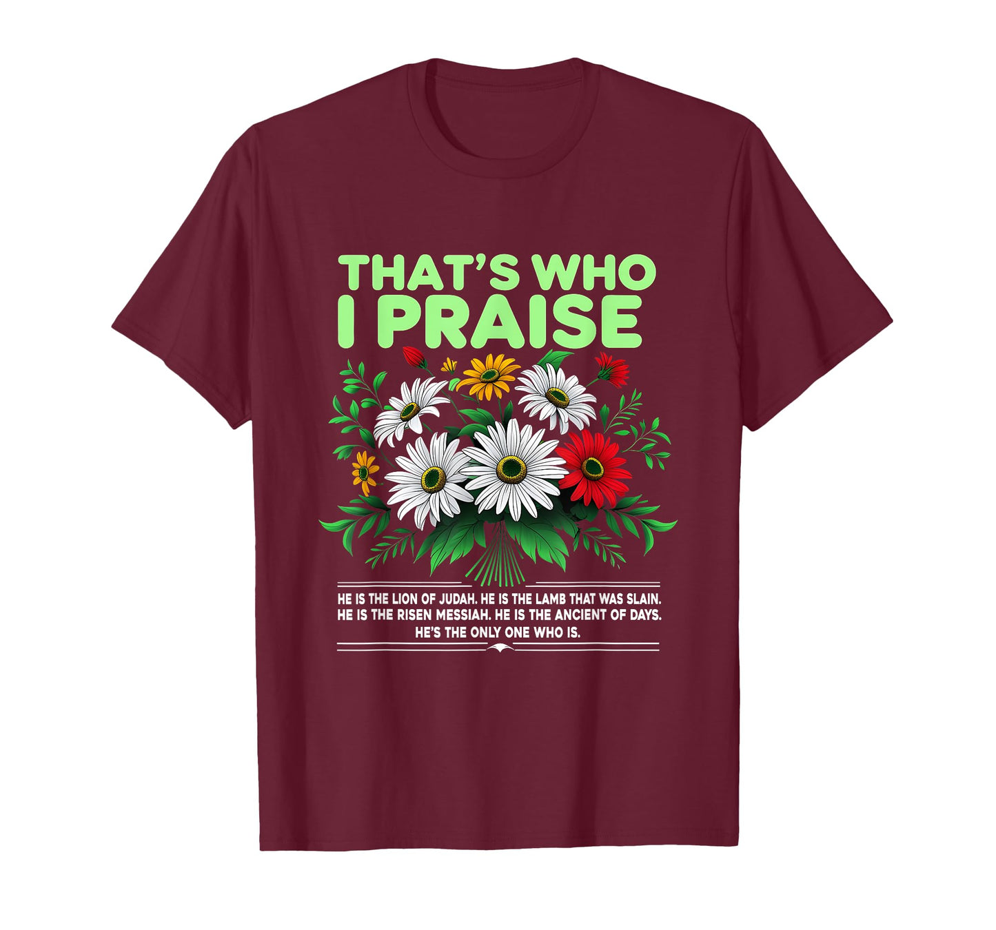 That's Who I Praise Christian Floral Quote T-Shirt