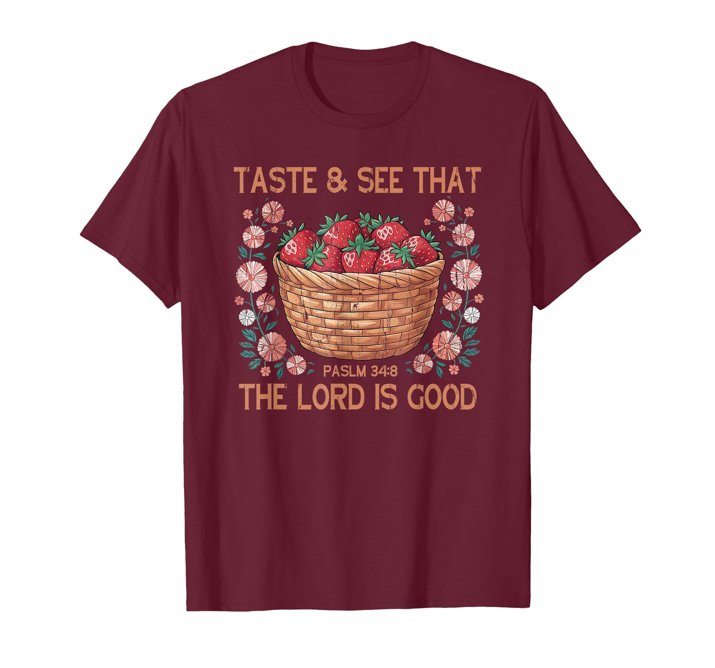Taste And See That The Lord Is Good, Strawberry Floral T-Shirt