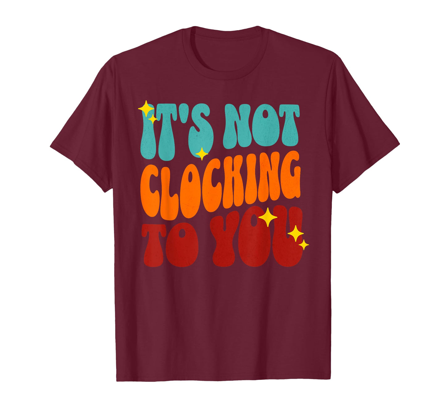 It's Not Clocking To You Funny Ironic Meme Gen Z Quote T-Shirt