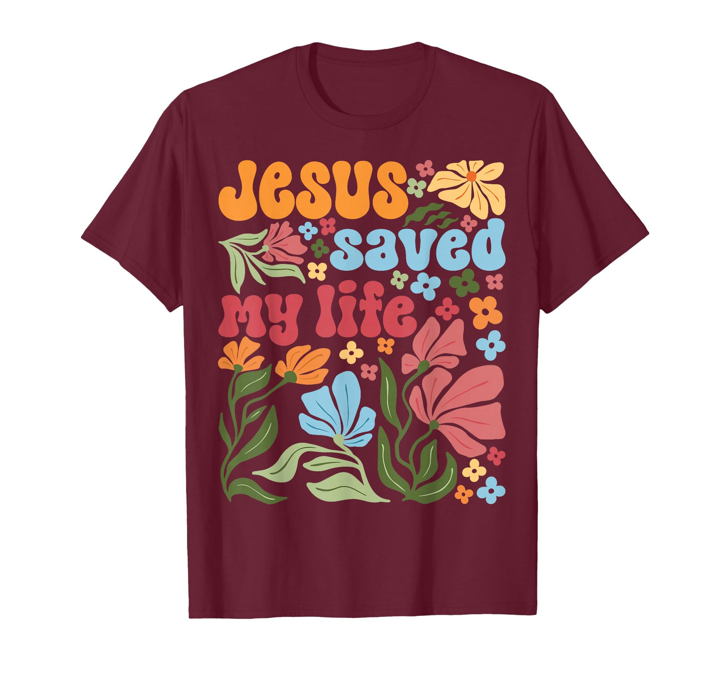 Retro Jesus Christ Saved My Life Boho Floral Christian Faith T-Shirt