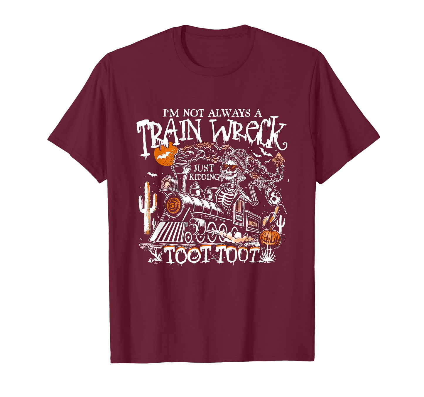 I’m Not Always A Train Wreck Just Kidding Toot Toot Skeleton T-Shirt