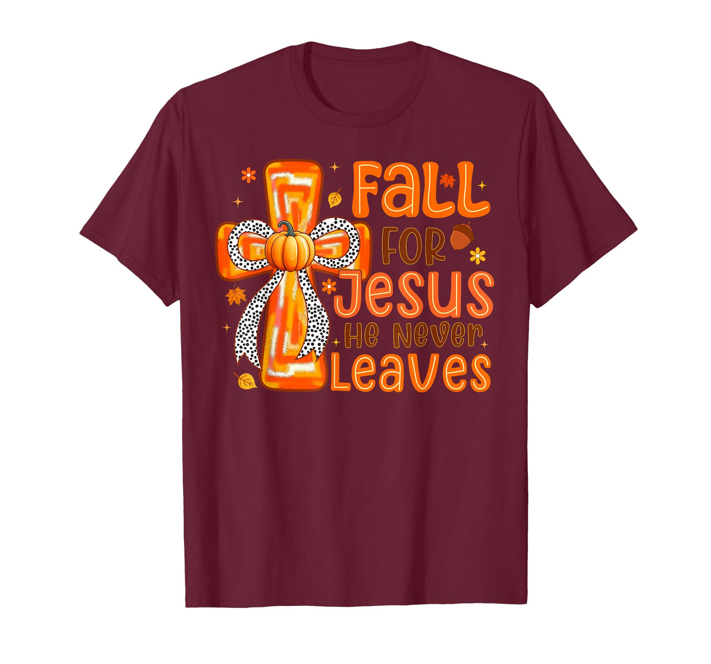 Fall for Jesus He Never Leaves Pumpkin Autumn Thanksgiving T-Shirt