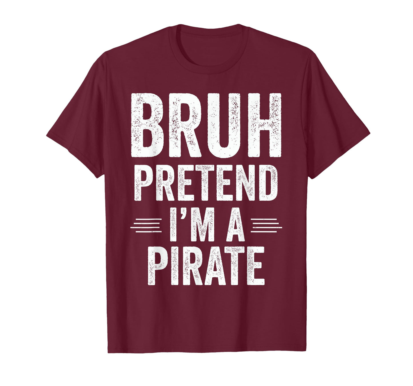 Pirate Costume Halloween Bruh Pretend I'm A Pirate Funny T-Shirt