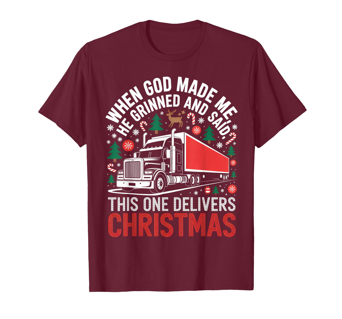 Delivers Christmas Trucker Holiday Funny Truck God Saying T-Shirt