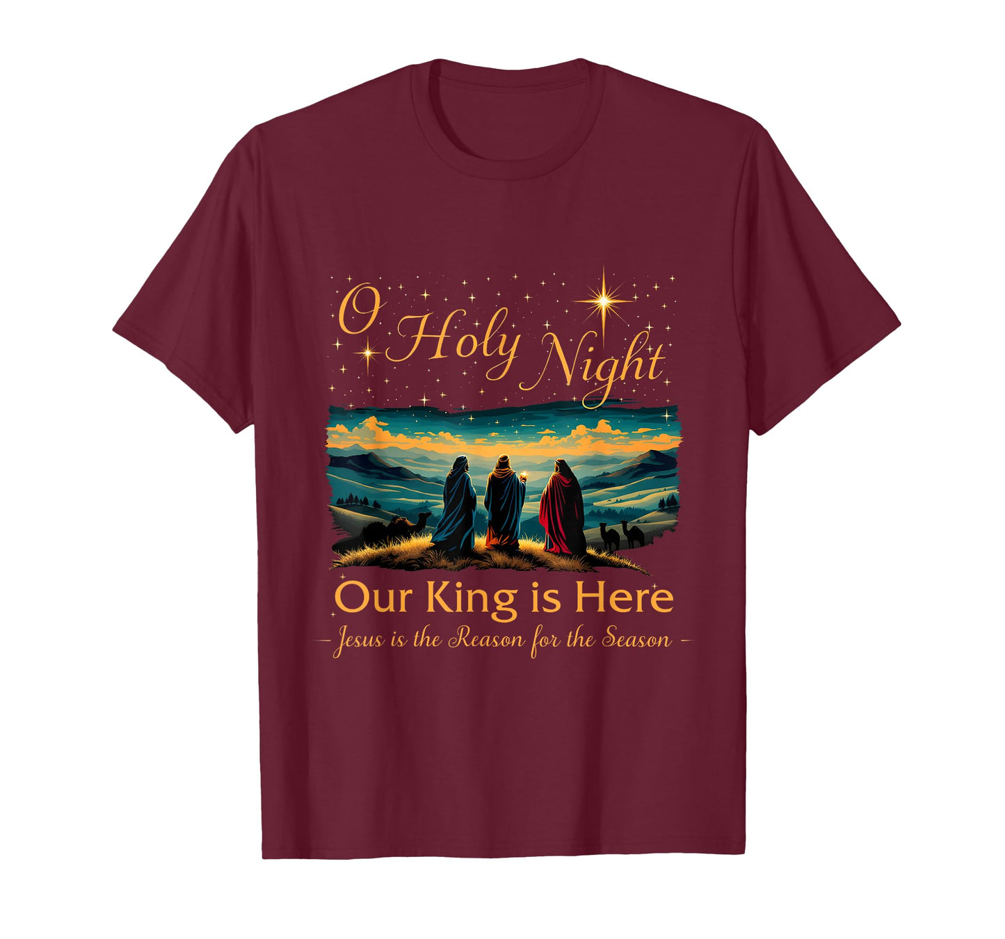 Jesus is the Reason Christian O Holy Night Our King Is Here T-Shirt