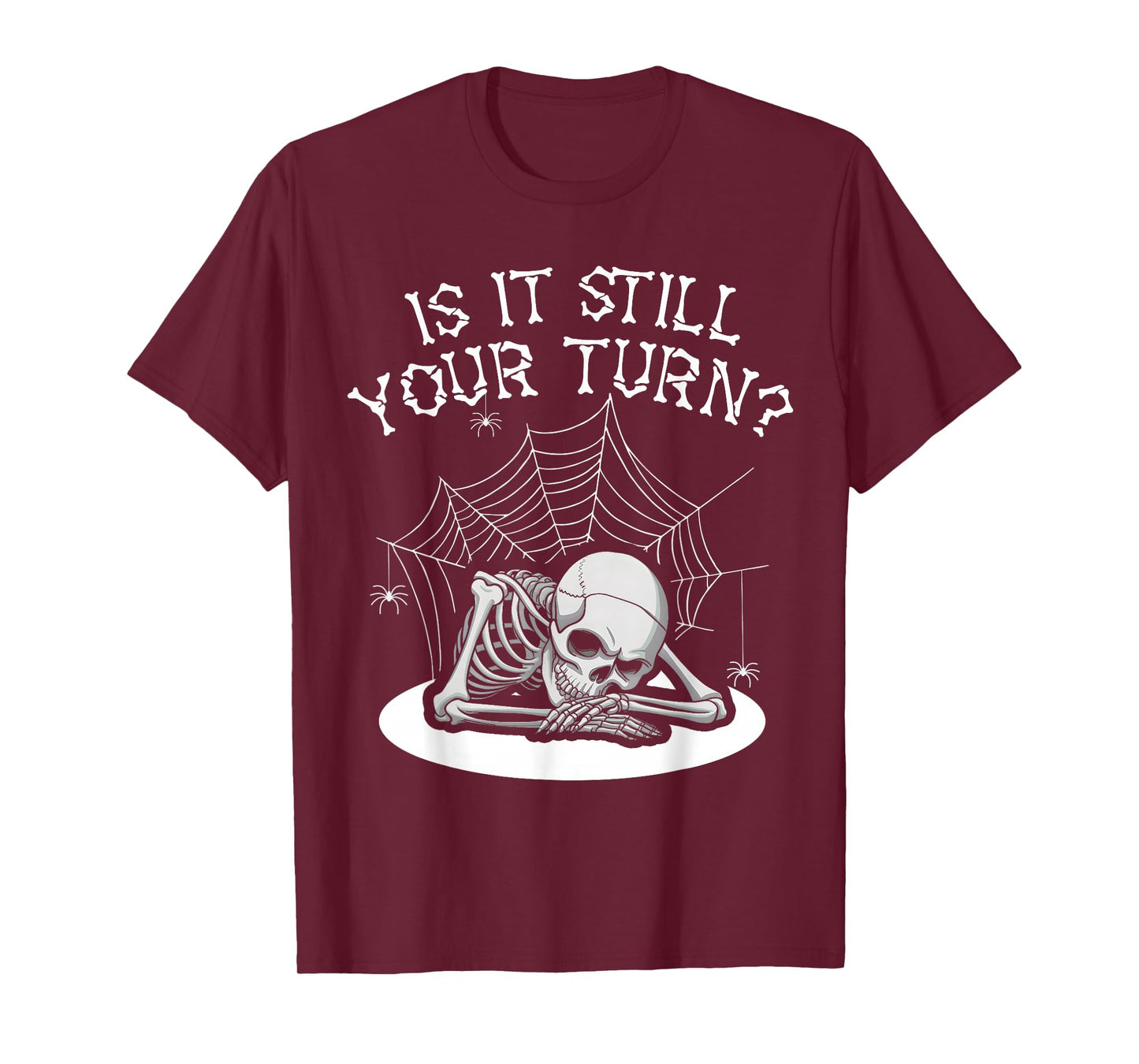 Funny Board Game Card is It Still Your Turn Game Nights T-Shirt