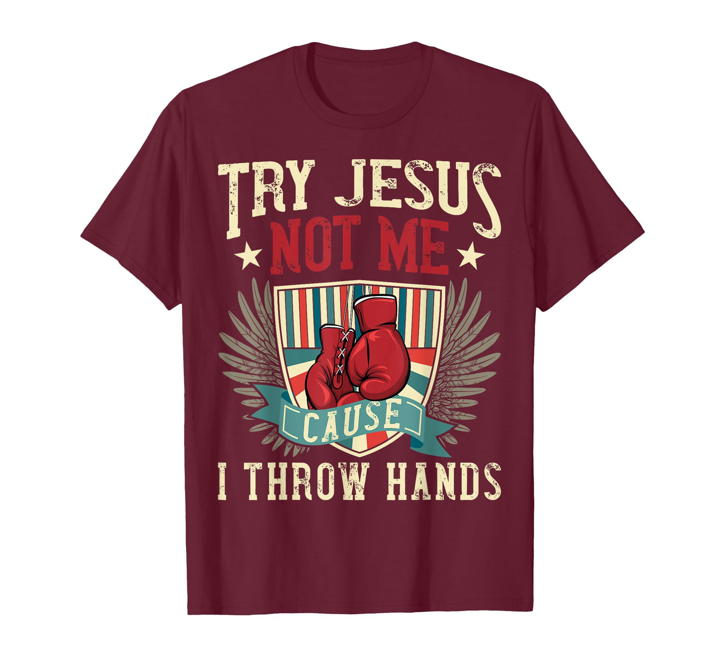 Try Jesus Not Me Cause I Throw Hands Funny Boxing MMA Fight T-Shirt