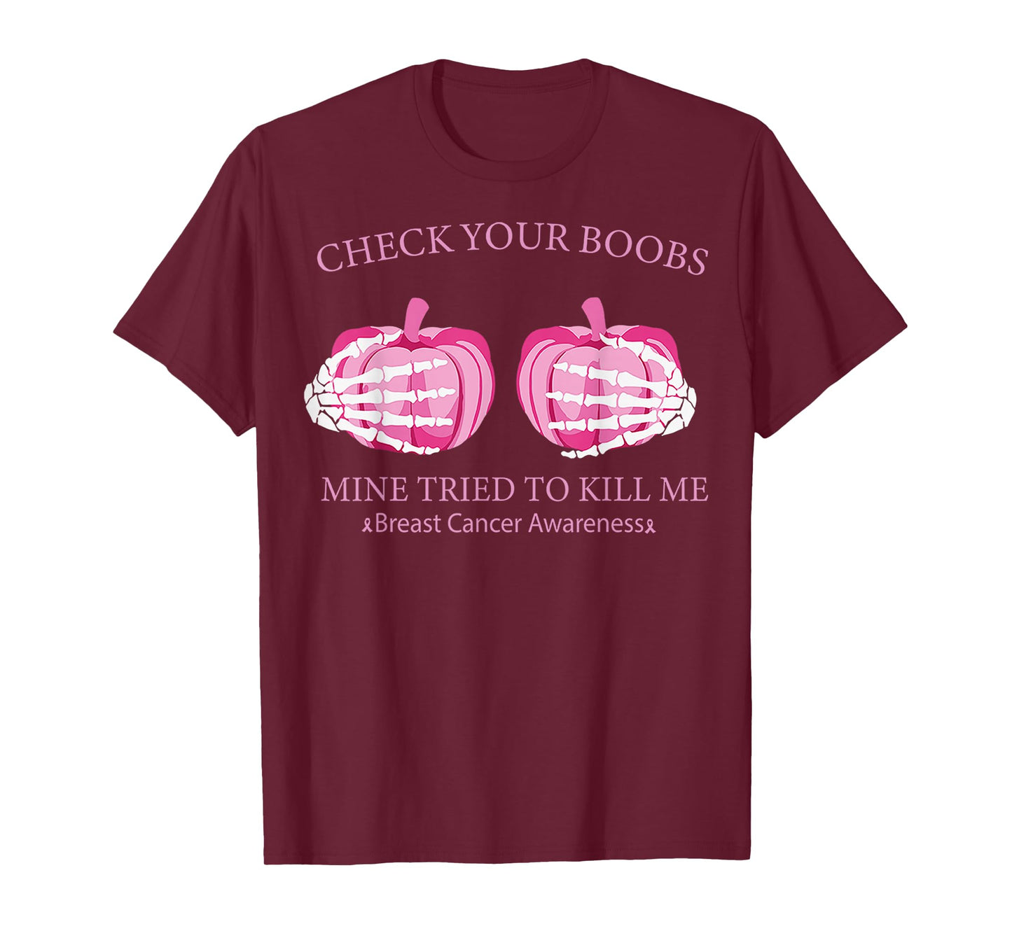 Check Your Boobs Mine Tried To Kill Me Breast Cancer Pumpkin T-Shirt