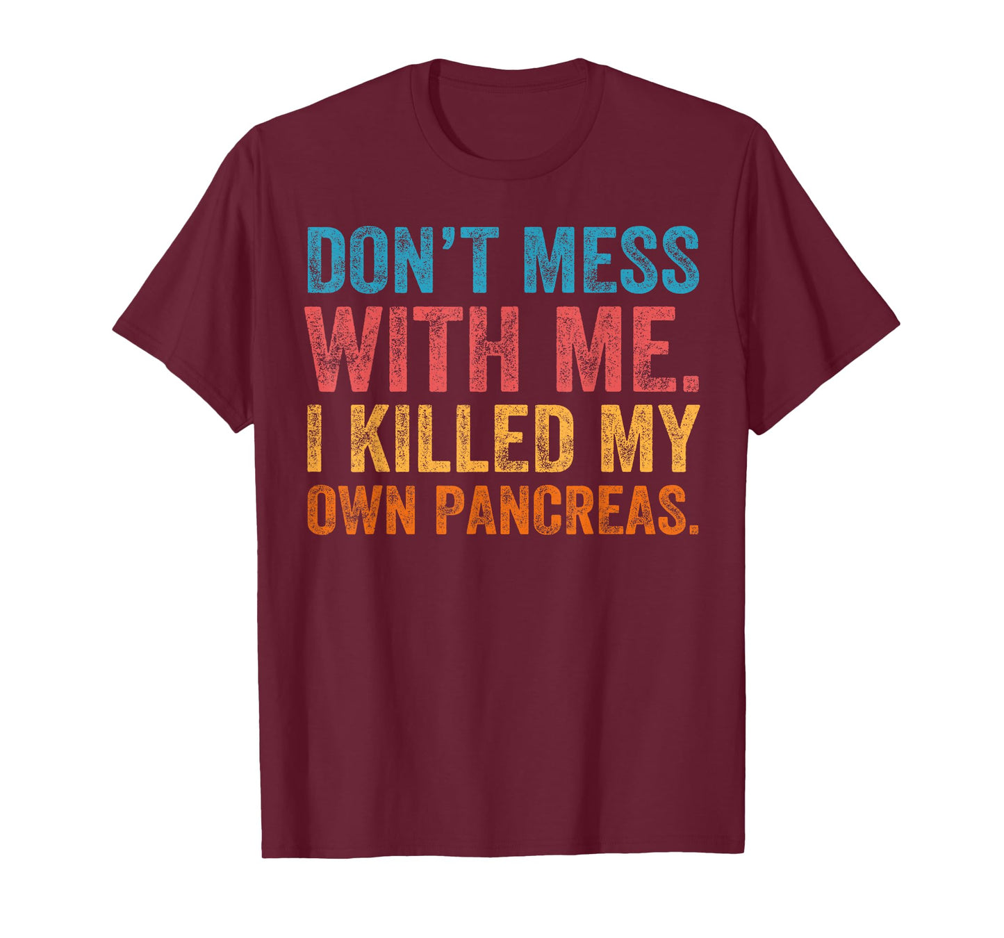 Don't Mess With-me I Killed My Own Pancreas Funny Quote T1D T-Shirt