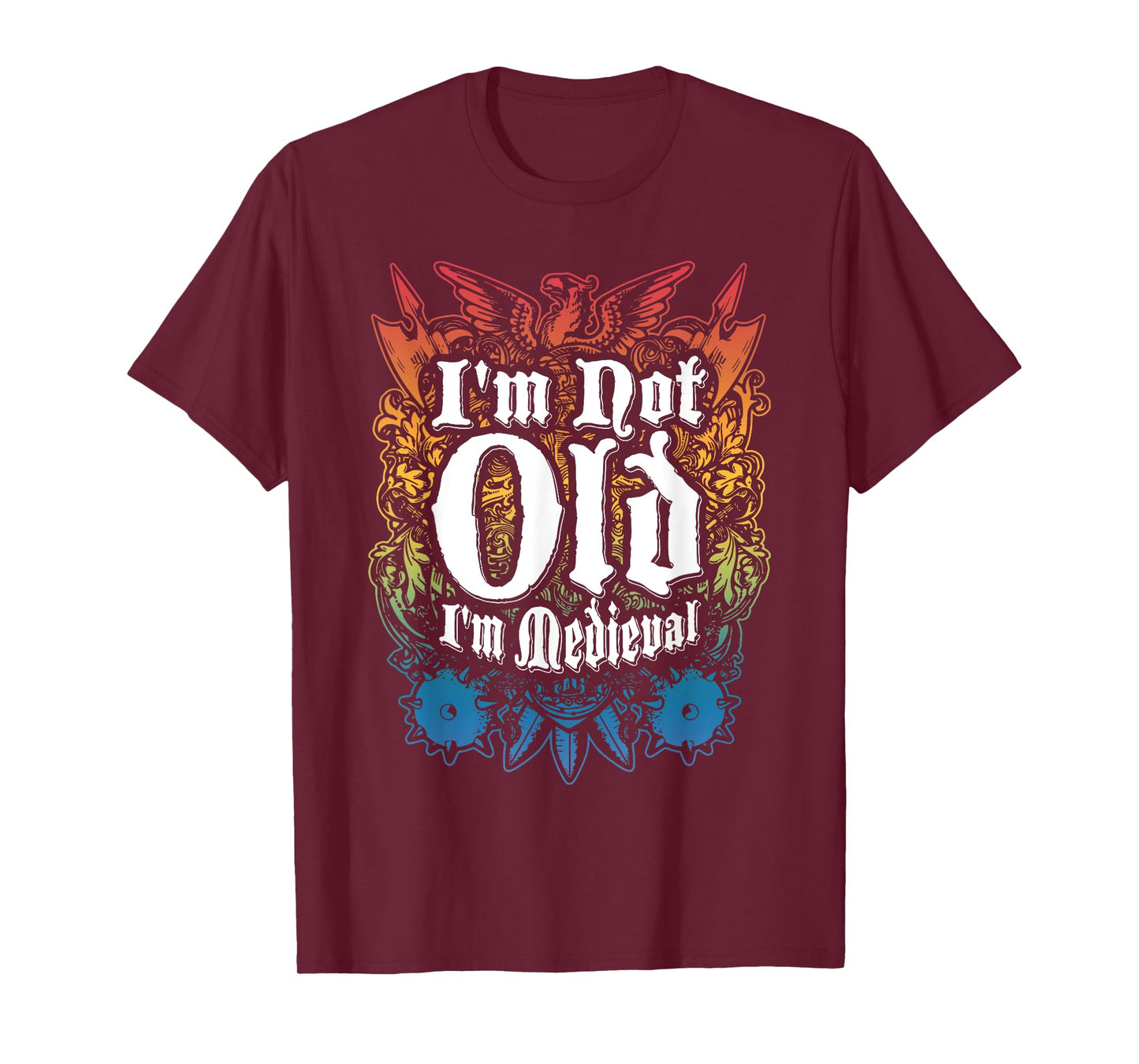 I'm Not Old I'm Medieval Funny Quote T-Shirt