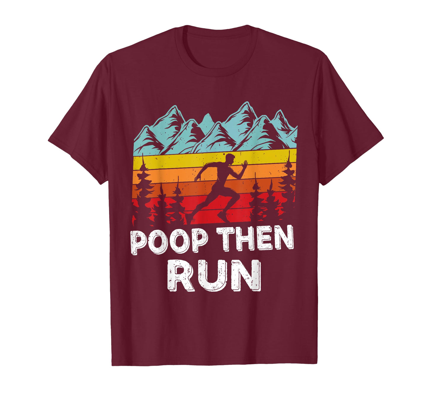 Poop Then Run Funny running Quotes for Marathon runners T-Shirt