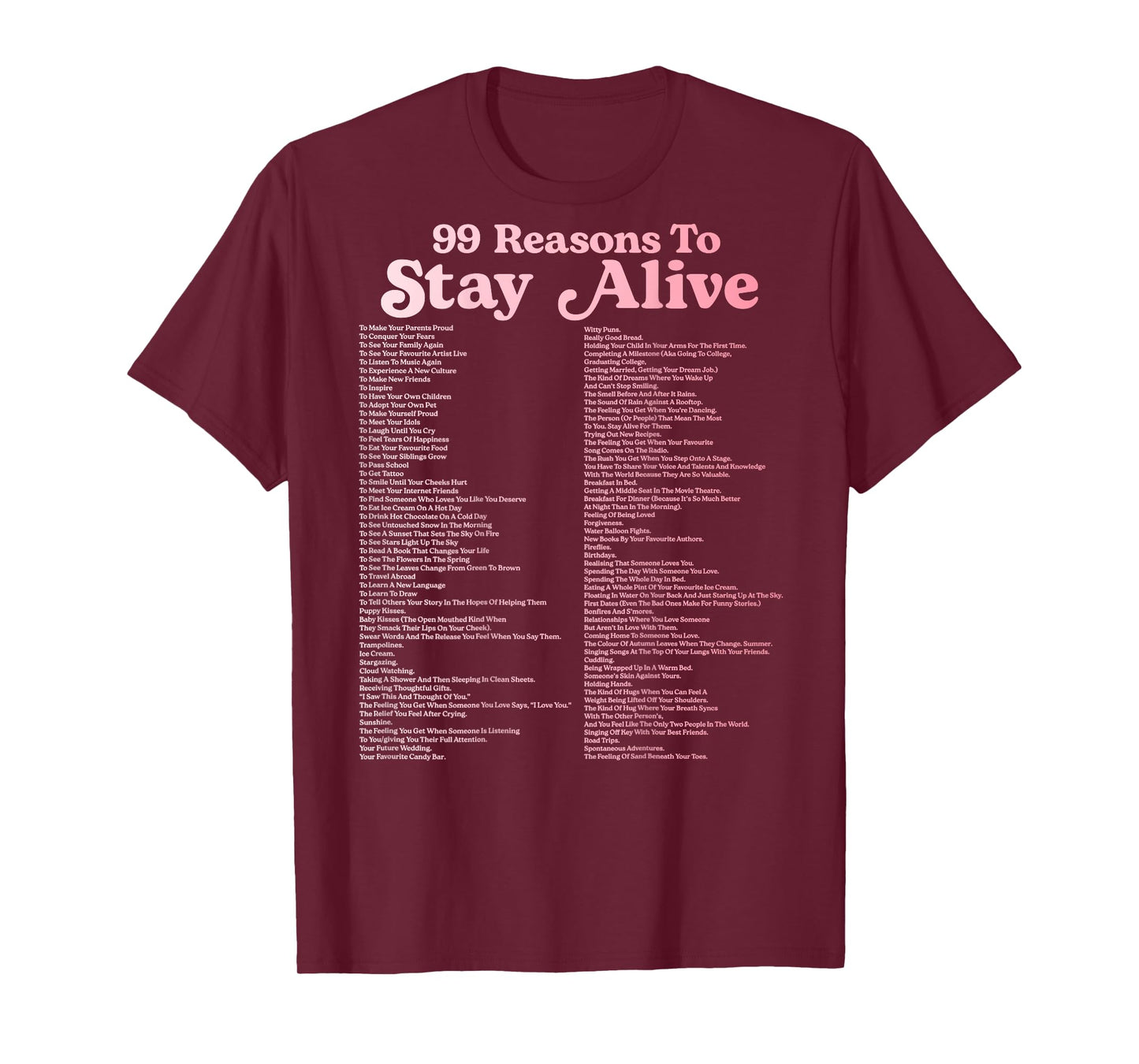99 Reasons To Stay Alive Mental Health Cute Positive (BACK) T-Shirt