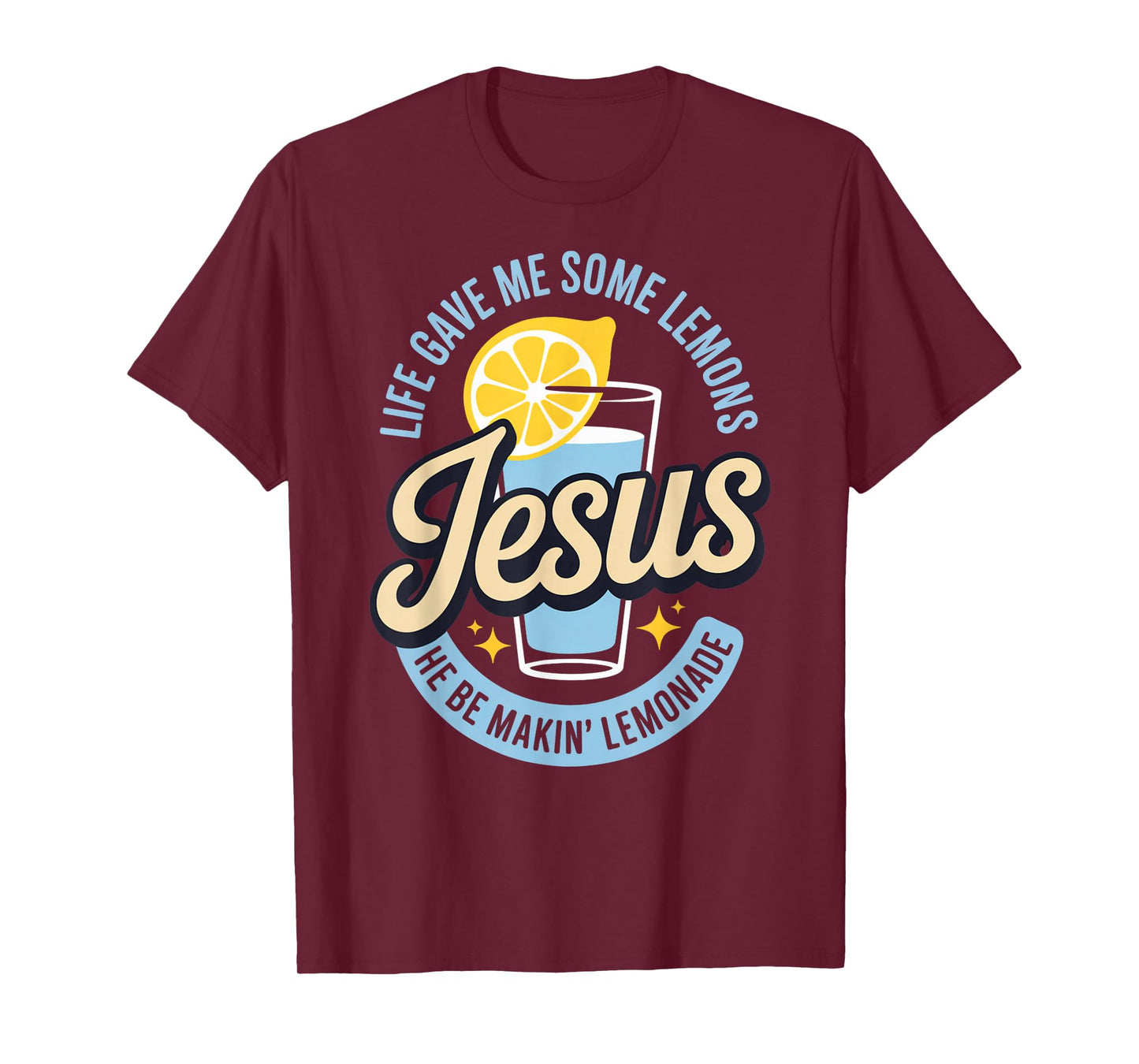 Life Gave Me Some Lemons Jesus He Be Makin Lemonade T-Shirt