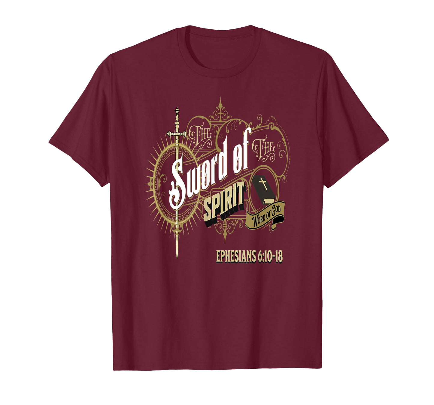 The Sword of the Spirit The Word of God Ephesians 6:10-18 T-Shirt