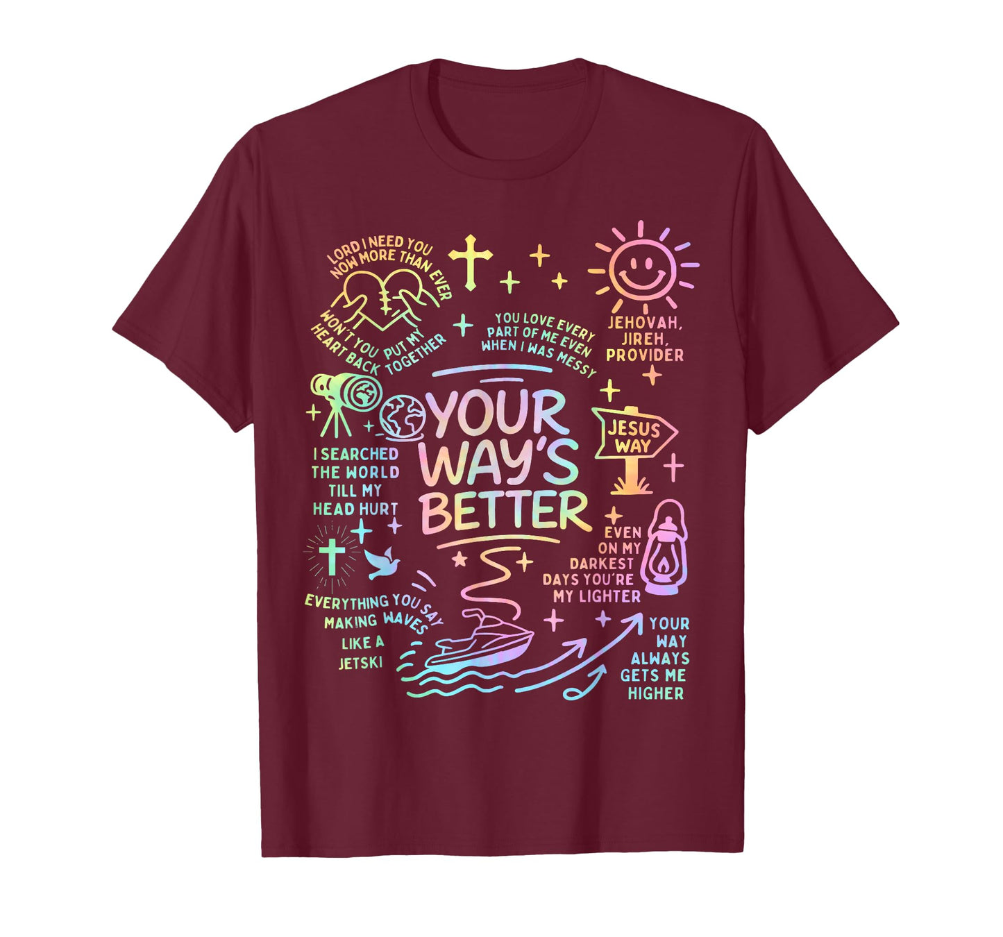 Your Way’s Better Bible Verse Jesus Way Faith Christian God T-Shirt