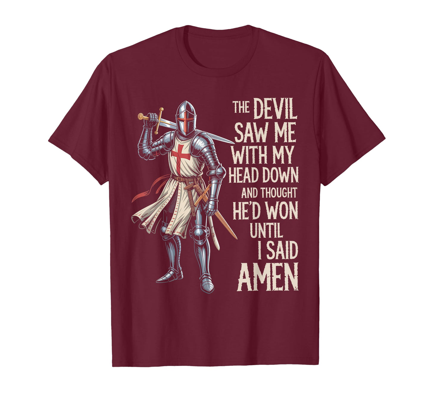 Knight Templar Christian Warrior Of God Devil I Said Amen T-Shirt