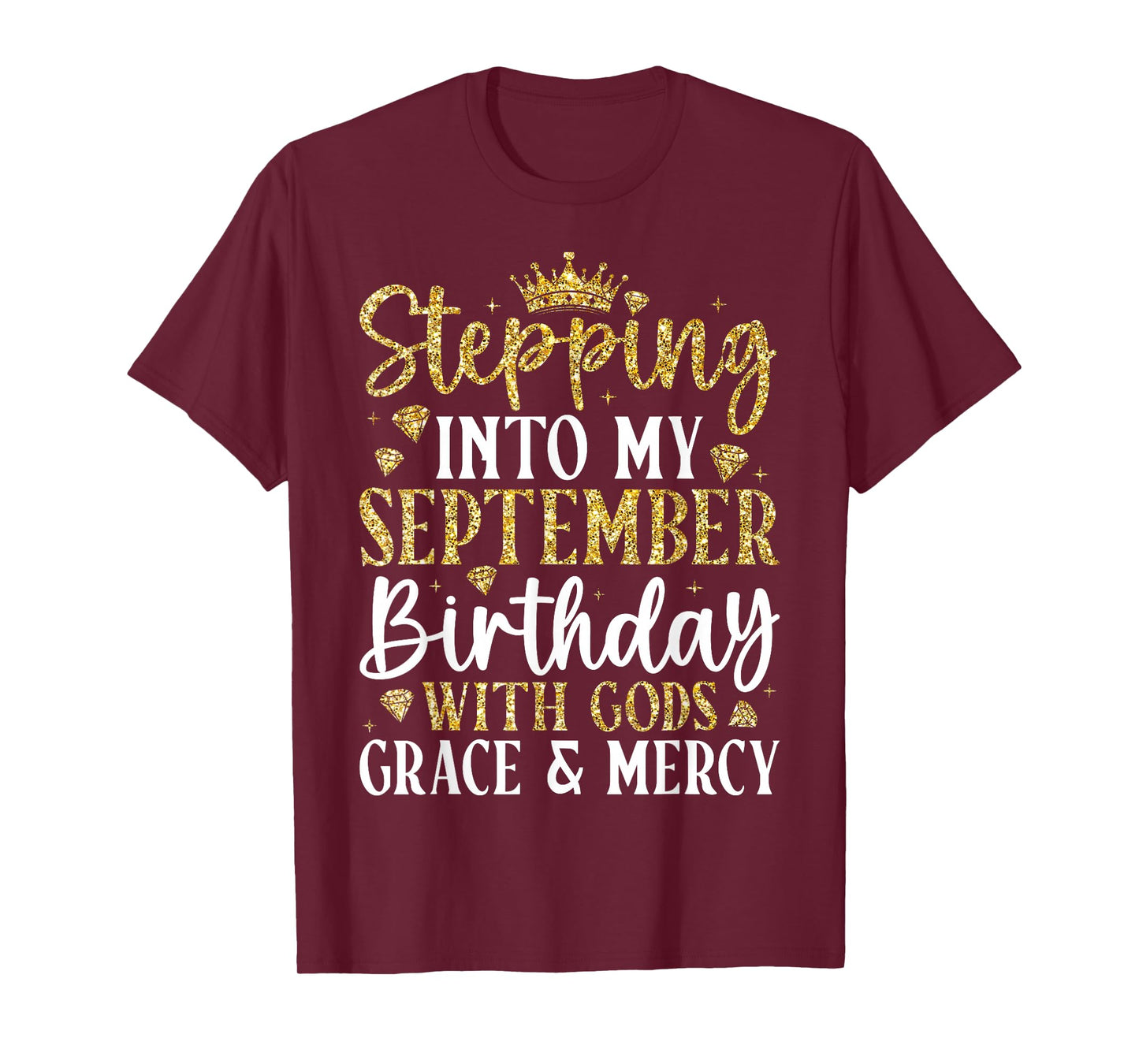 Stepping Into My September Birthday with Gods Grace Mercy T-Shirt