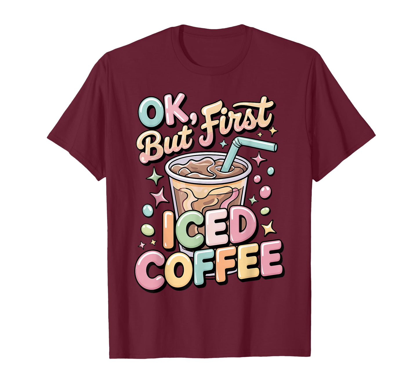 Ok But First Iced Coffee Lover Cute Latte & Espresso Fans T-Shirt