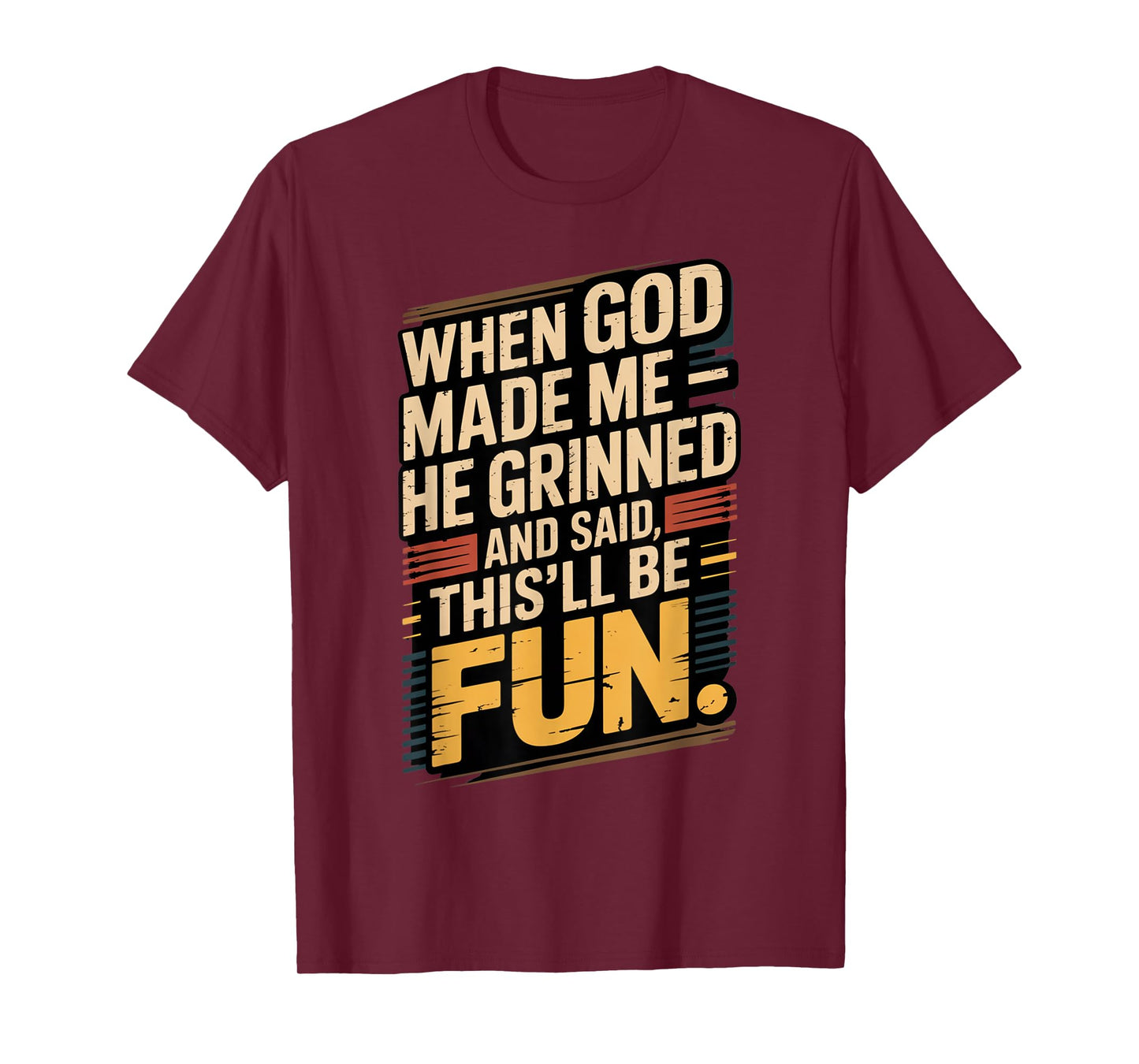 When God Made Me He Said This'll Be Fun for Men Dad, Husband T-Shirt