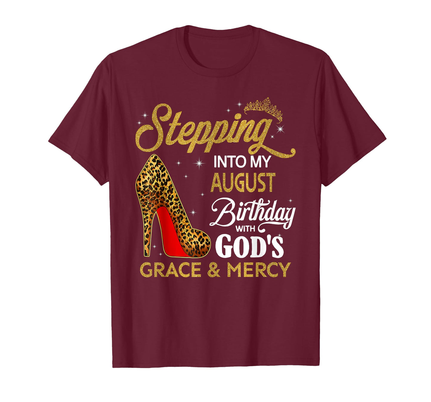 Stepping Into My August Birthday With God's Grace & Mercy T-Shirt