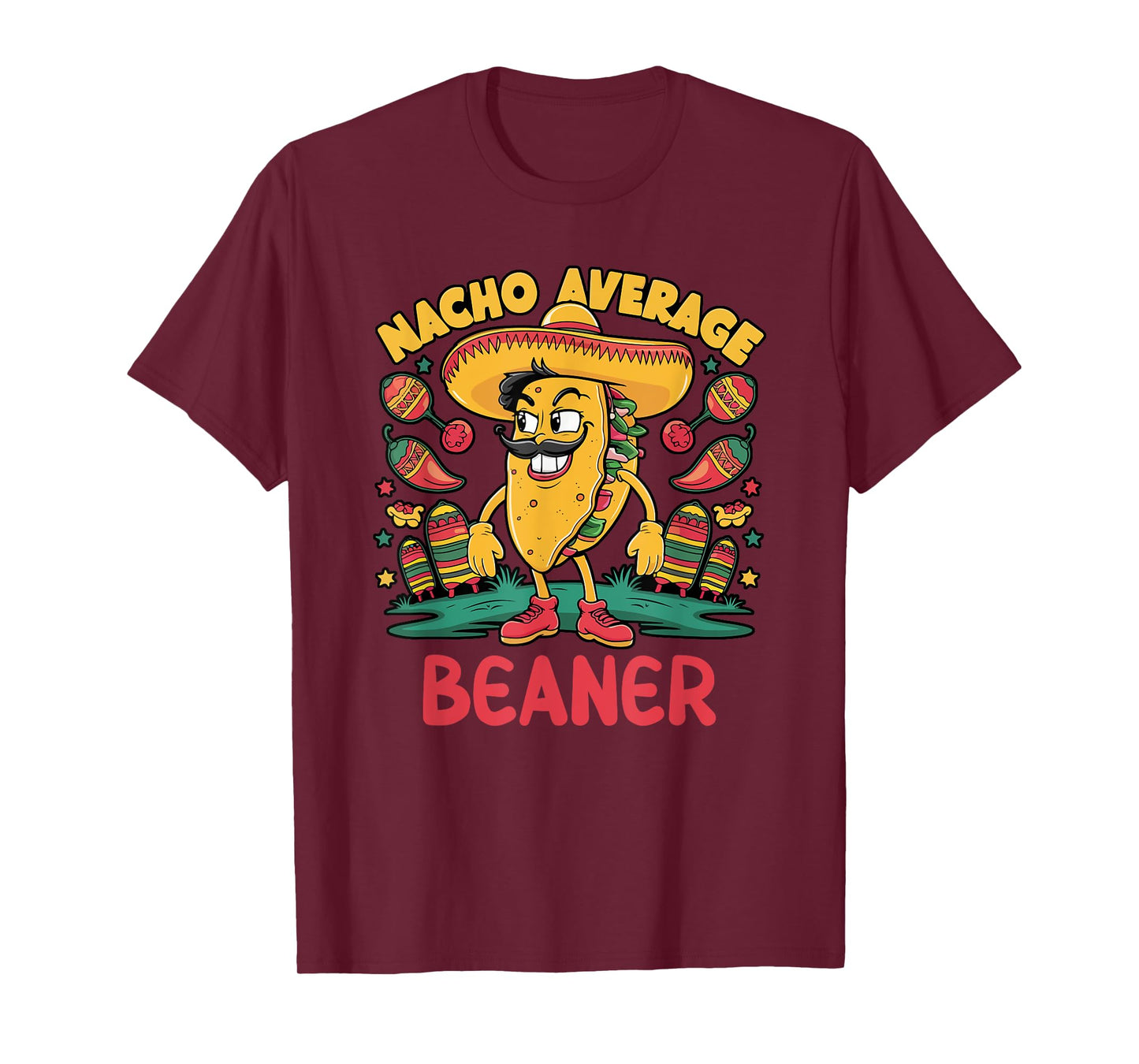Nacho Average Beaner Cinco De Mayo Mexican Funny T-Shirt