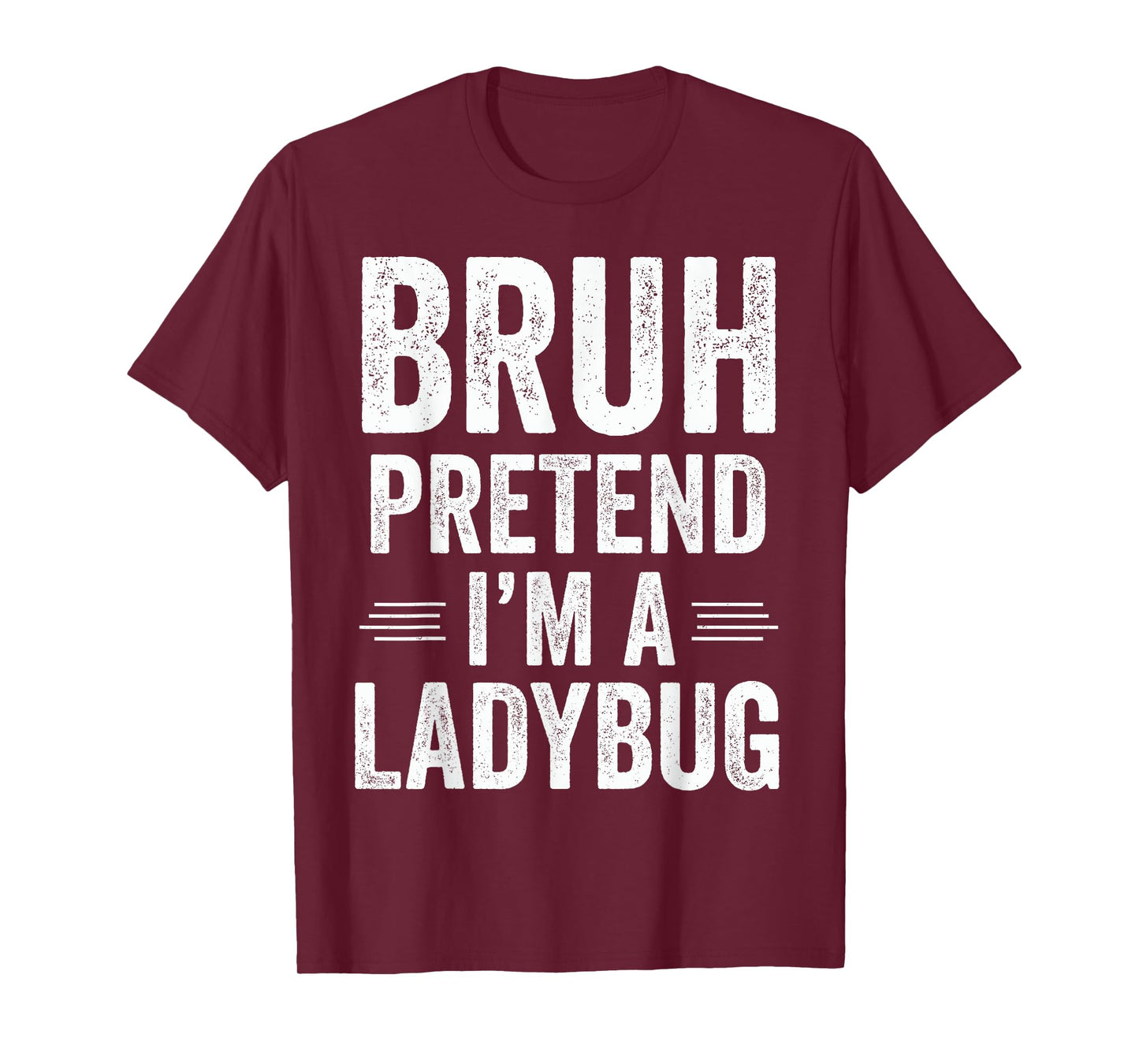 Ladybug Costume Halloween Bruh Pretend I'm A Ladybug Funny T-Shirt