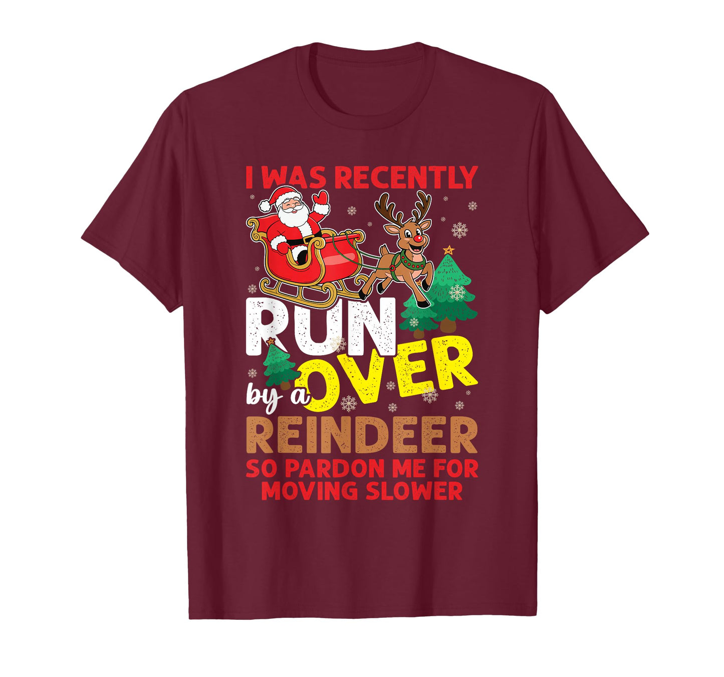 I Was Recently Run Over By A Reindeer Christmas T-Shirt