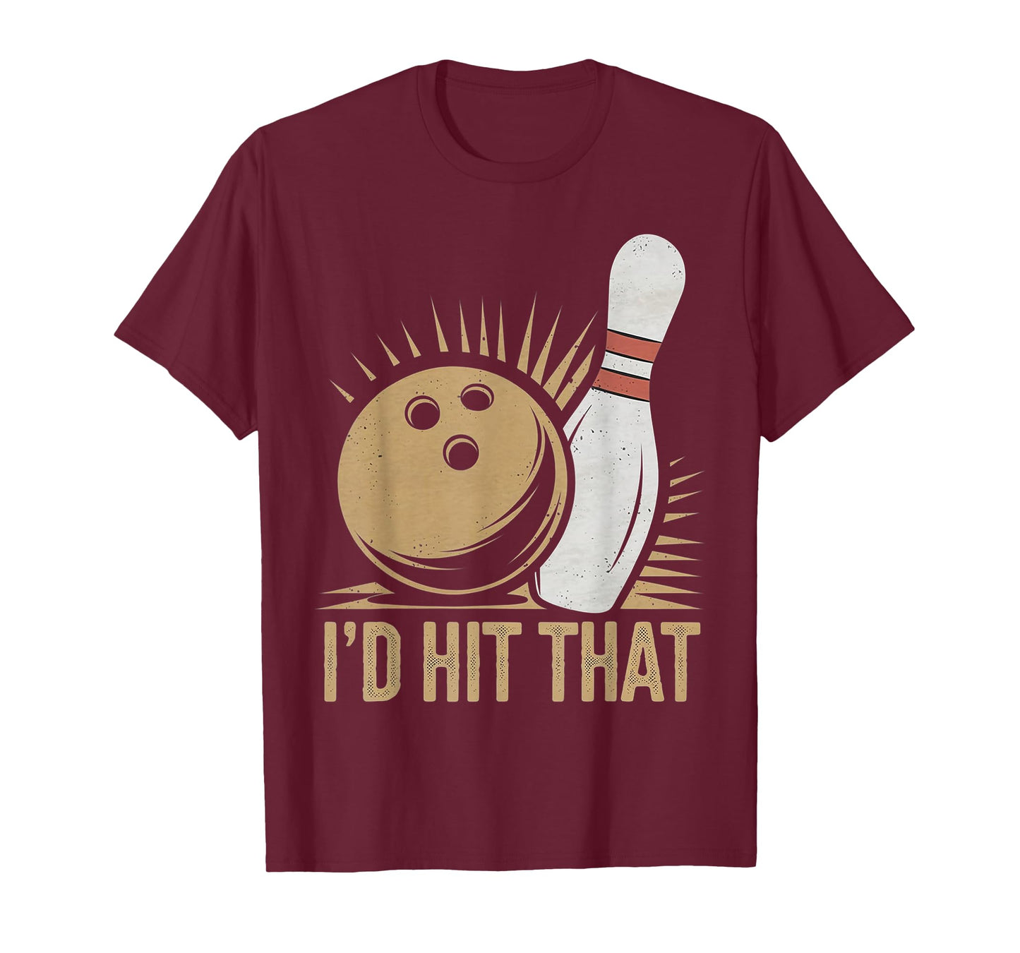 Cute and Funny Bowling Gift | Id Hit That Quote Men Women T-Shirt