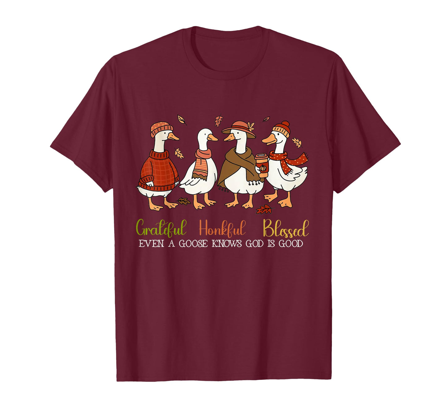 Grateful Honkful Blessed Even A Goose Knows God Is Good T-Shirt