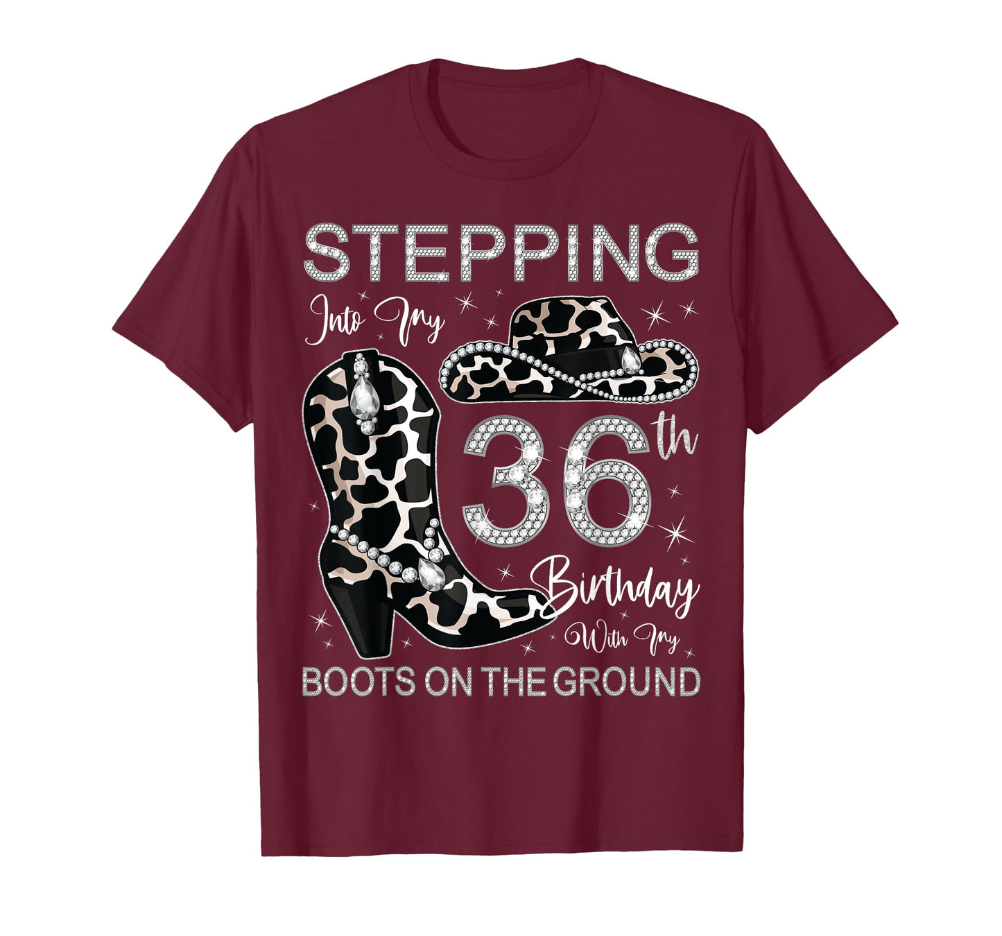 Stepping Into My 36th Birthday With My Boots On The Ground T-Shirt