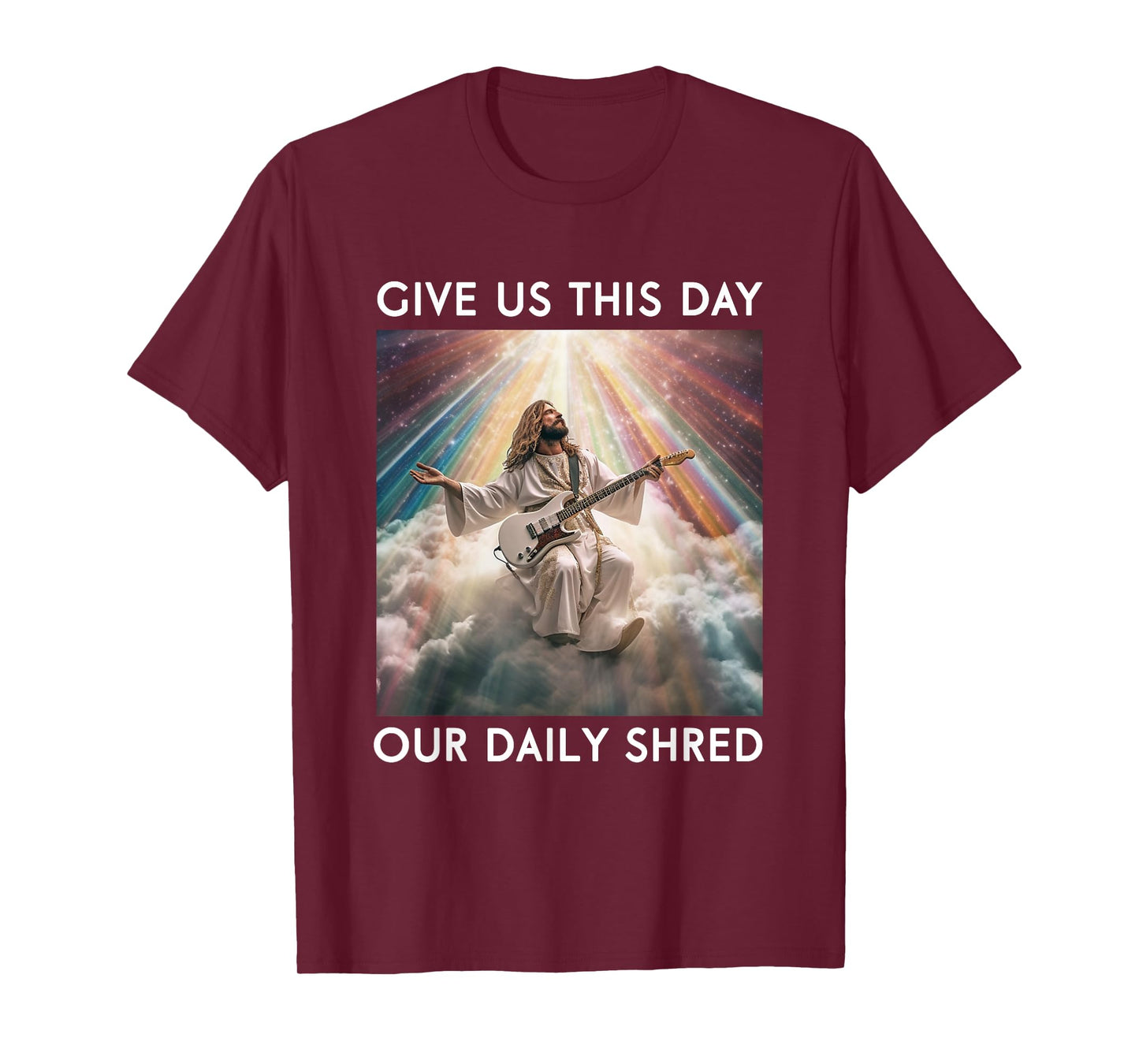 Give Us This Day Our Daily Shred Jesus Christian T-Shirt