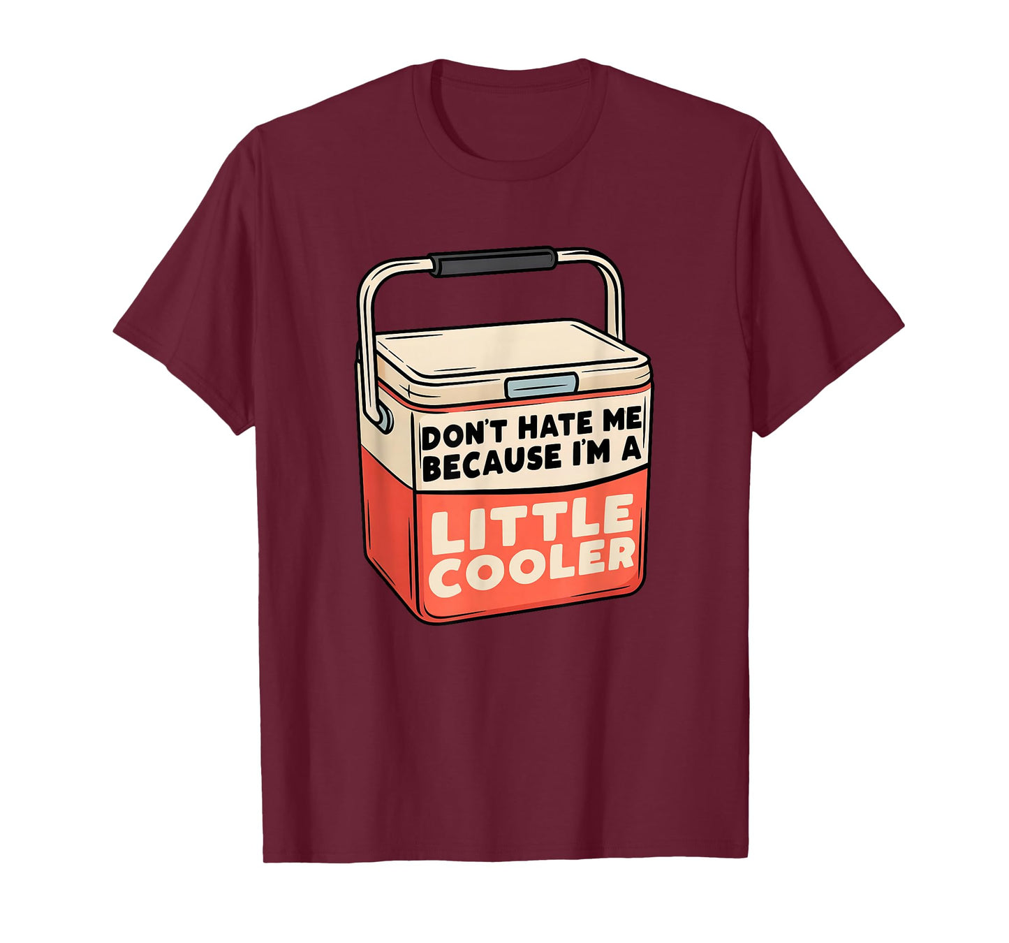 Don’t Hate Me Because I’m a Little Cooler Funny Camping T-Shirt
