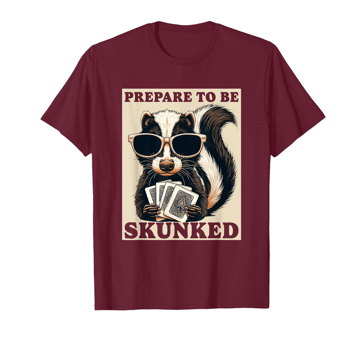 Play Cribbage Player Funny Designs Cribbage Graphic Funny Prepare To be Skunked Cribbage T-Shirt