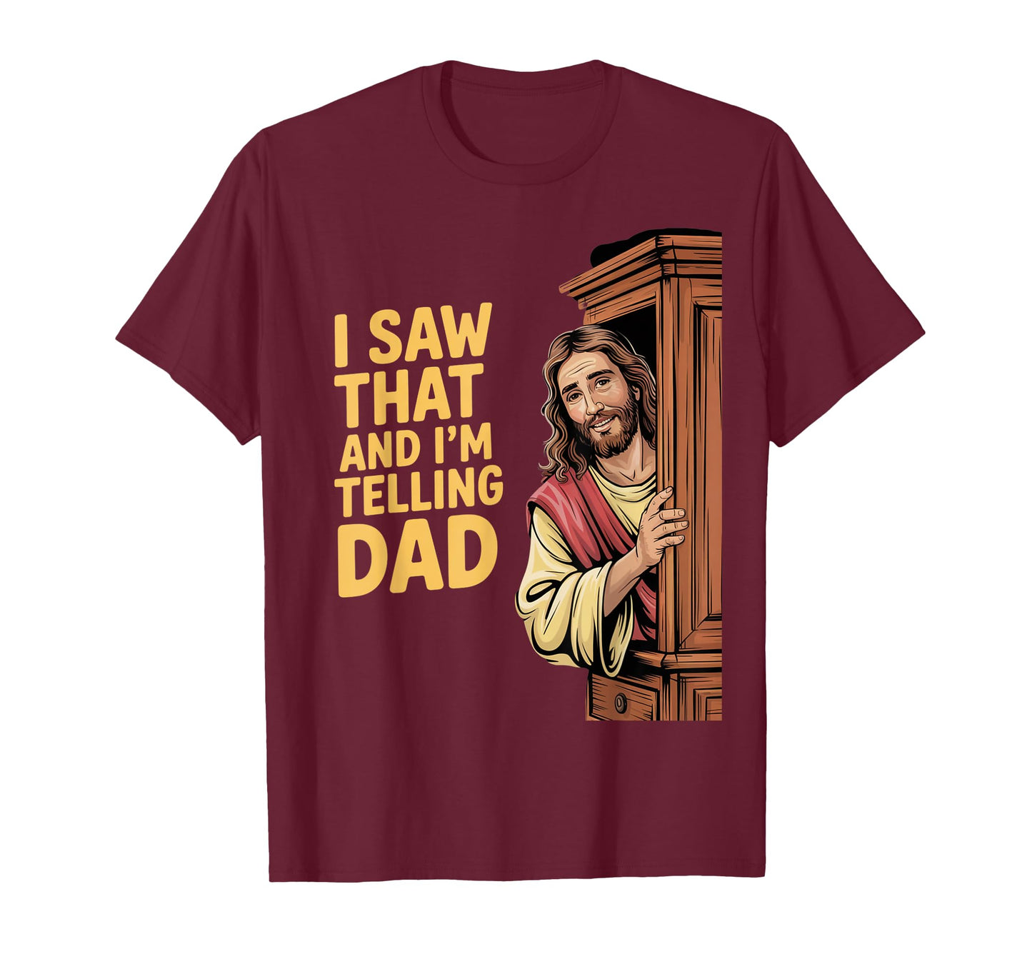 Funny Jesus I Saw That I'm Telling Dad Funny Religious T-Shirt