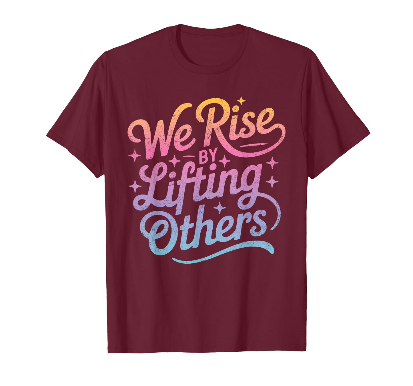 "We Rise" Motivational Inspirational Kindness for Women Men T-Shirt