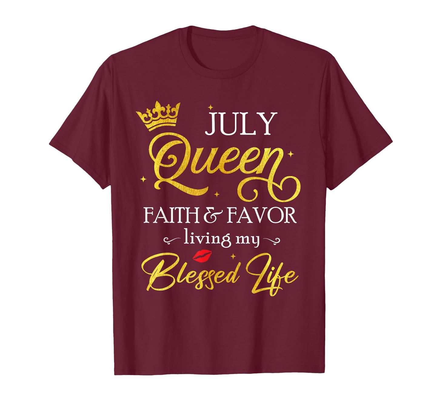 July Queen Faith & Favor Living My Blessed Life Birthday T-Shirt