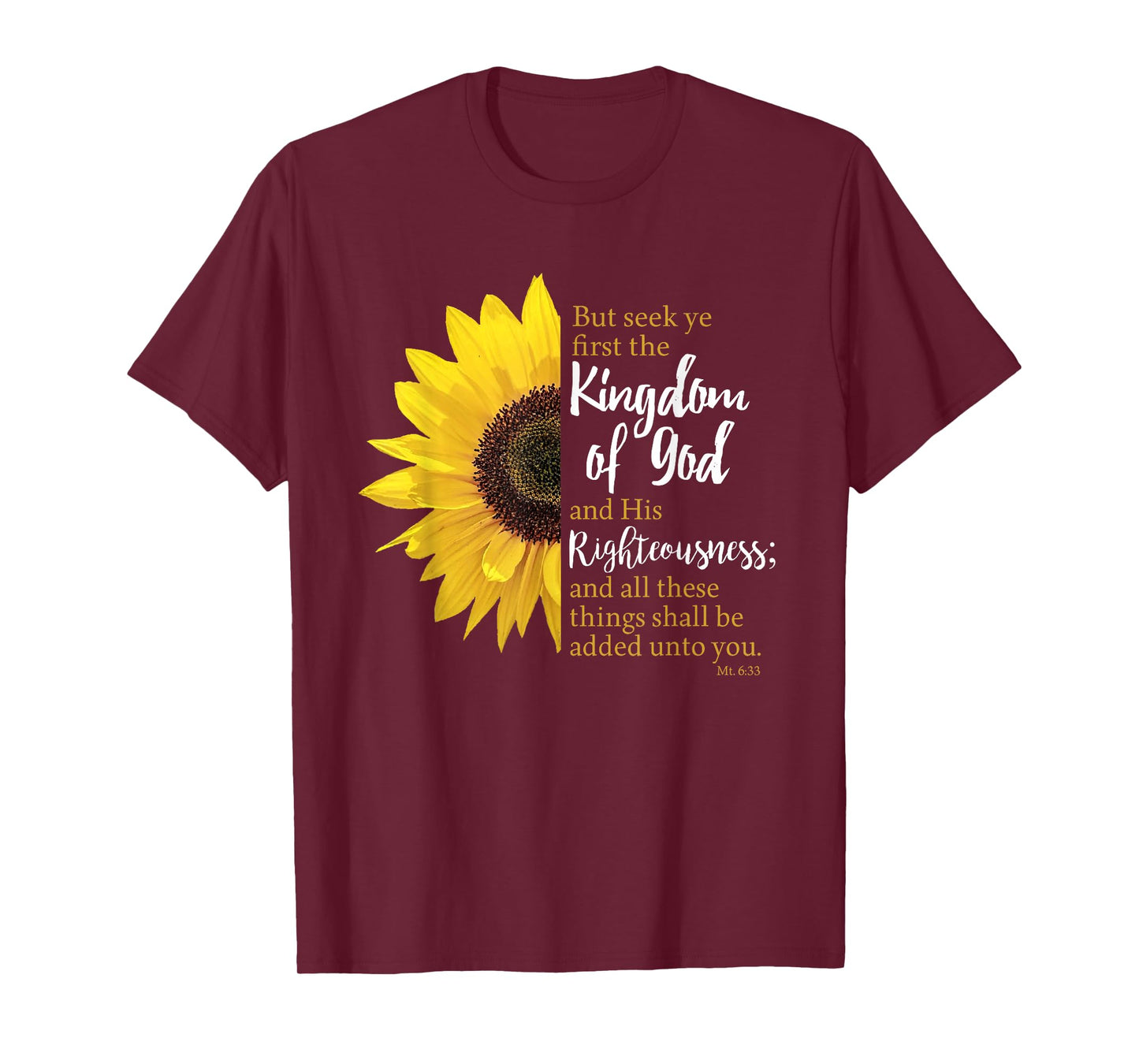 Matthew 6:33 / Seek Ye First The Kingdom Of God Sunflower T-Shirt