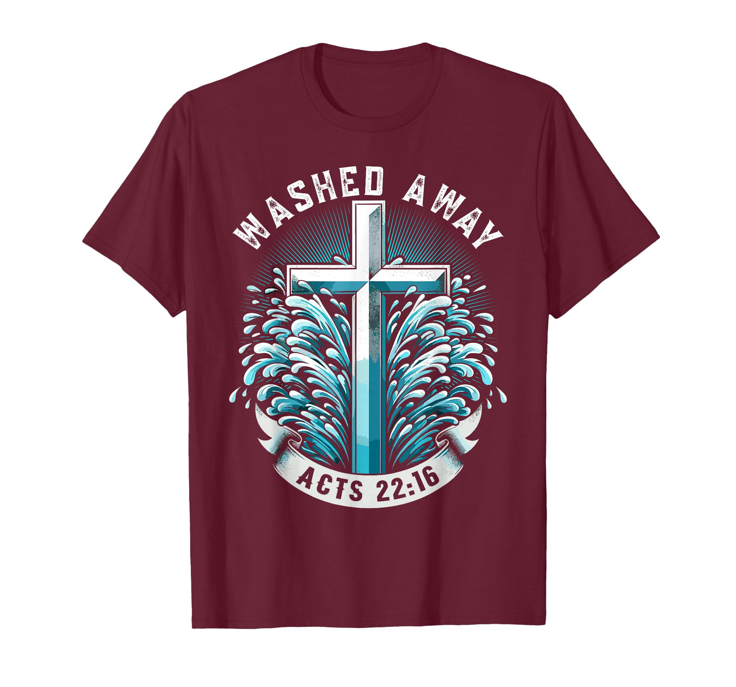 Baptism Washed Away Acts 22:16 Quote Baptized Water Cross T-Shirt